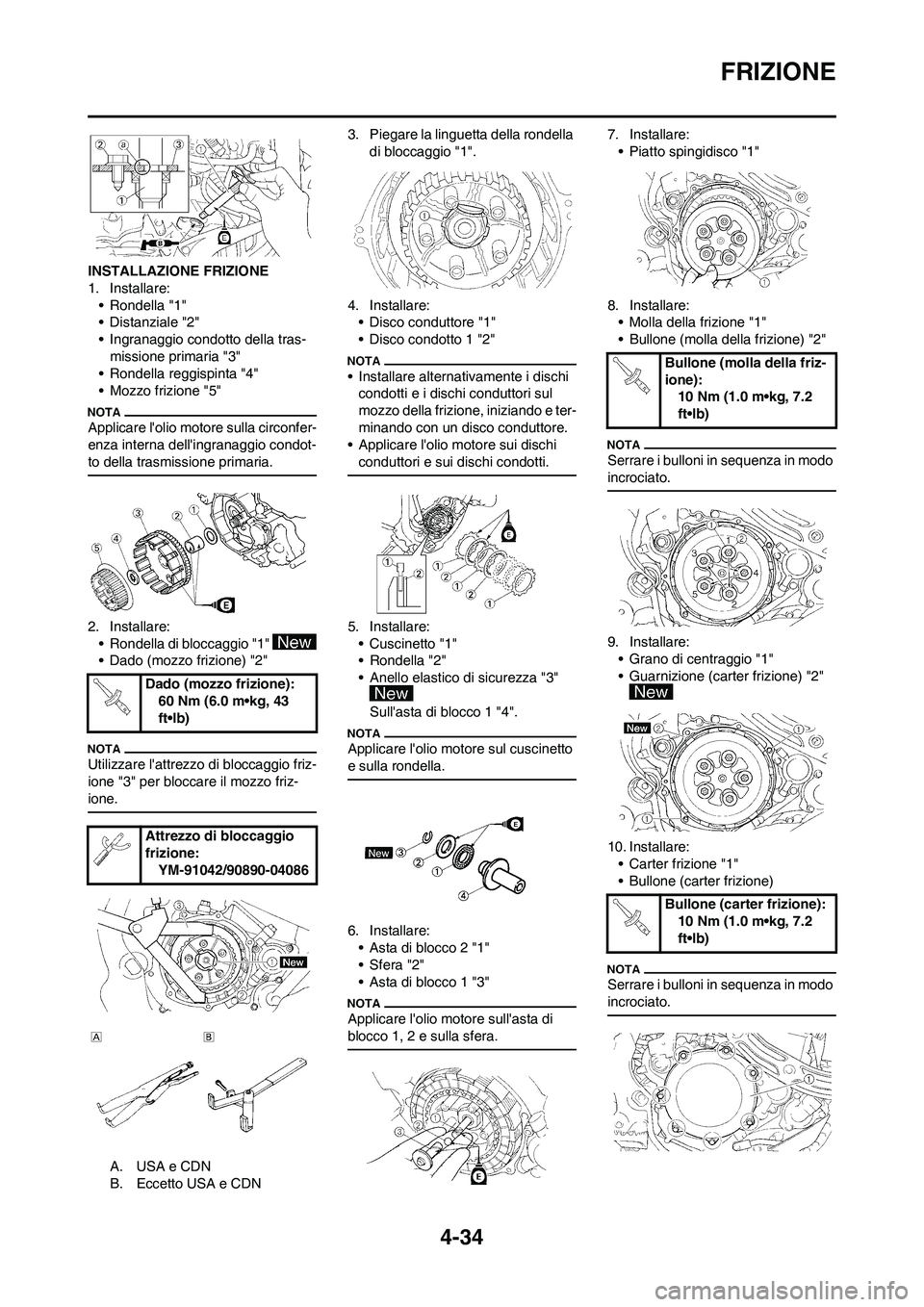 YAMAHA YZ250F 2009 Manuale duso (in Italian) 4-34
FRIZIONE
INSTALLAZIONE FRIZIONE
1. Installare:
• Rondella "1"
• Distanziale "2"
• Ingranaggio condotto della tras-
missione primaria "3"
• Rondella reggispinta "4"
• Mozzo frizione "5"
YAMAHA YZ250F 2009 Manuale duso (in Italian) 4-34
FRIZIONE
INSTALLAZIONE FRIZIONE
1. Installare:
• Rondella "1"
• Distanziale "2"
• Ingranaggio condotto della tras-
missione primaria "3"
• Rondella reggispinta "4"
• Mozzo frizione "5"