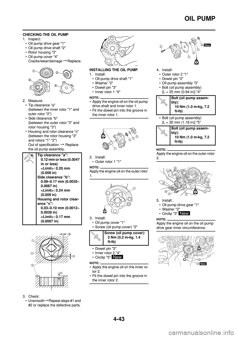 YAMAHA YZ250F 2008 Owners Manual 4-43
OIL PUMP
CHECKING THE OIL PUMP
1. Inspect:• Oil pump drive gear "1"
• Oil pump drive shaft "2"
• Rotor housing "3"
• Oil pump cover "4"Cracks/wear/damage
→Replace.
2. Measure: • Tip c YAMAHA YZ250F 2008 Owners Manual 4-43
OIL PUMP
CHECKING THE OIL PUMP
1. Inspect:• Oil pump drive gear "1"
• Oil pump drive shaft "2"
• Rotor housing "3"
• Oil pump cover "4"Cracks/wear/damage
→Replace.
2. Measure: • Tip c