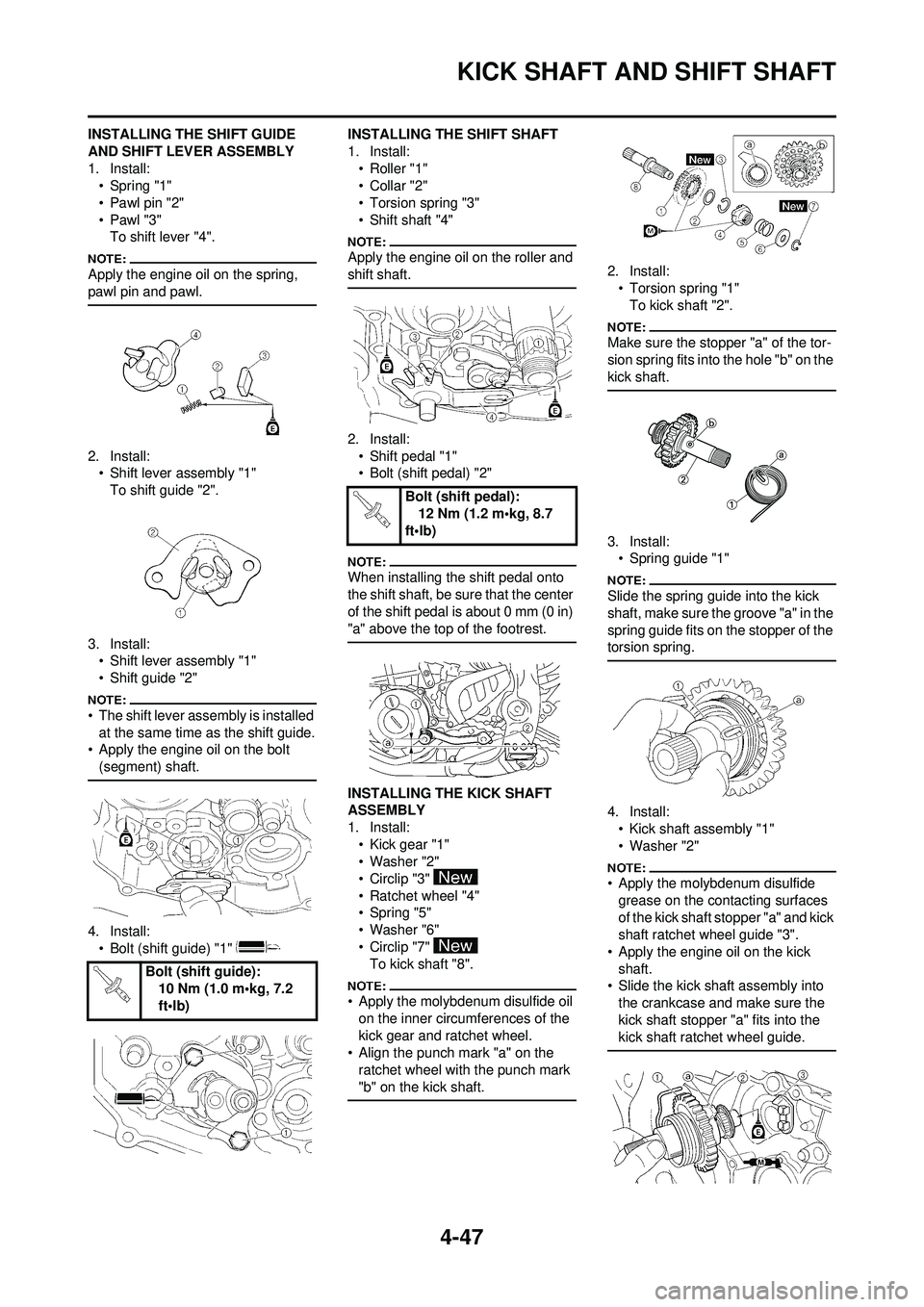 YAMAHA YZ250F 2008 Owners Manual 4-47
KICK SHAFT AND SHIFT SHAFT
INSTALLING THE SHIFT GUIDE
AND SHIFT LEVER ASSEMBLY
1. Install:• Spring "1"
• Pawl pin "2"
•Pawl "3"To shift lever "4".
Apply the engine oil on the spring,
pawl YAMAHA YZ250F 2008 Owners Manual 4-47
KICK SHAFT AND SHIFT SHAFT
INSTALLING THE SHIFT GUIDE
AND SHIFT LEVER ASSEMBLY
1. Install:• Spring "1"
• Pawl pin "2"
•Pawl "3"To shift lever "4".
Apply the engine oil on the spring,
pawl