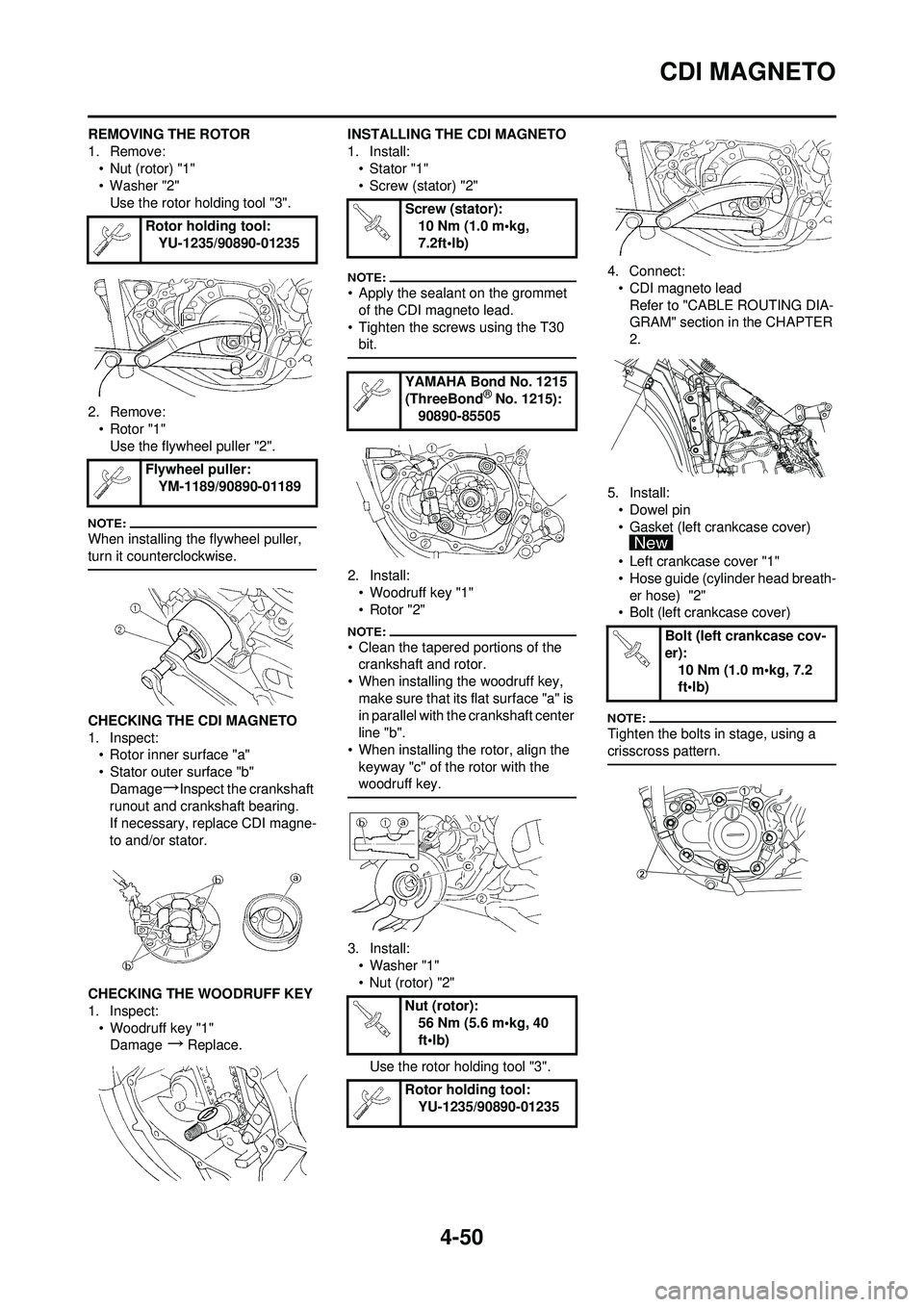 YAMAHA YZ250F 2008 Owners Manual 4-50
CDI MAGNETO
REMOVING THE ROTOR
1. Remove:• Nut (rotor) "1"
• Washer "2"Use the rotor holding tool "3".
2. Remove: • Rotor "1"Use the flywheel puller "2".
When installing the flywheel puller YAMAHA YZ250F 2008 Owners Manual 4-50
CDI MAGNETO
REMOVING THE ROTOR
1. Remove:• Nut (rotor) "1"
• Washer "2"Use the rotor holding tool "3".
2. Remove: • Rotor "1"Use the flywheel puller "2".
When installing the flywheel puller