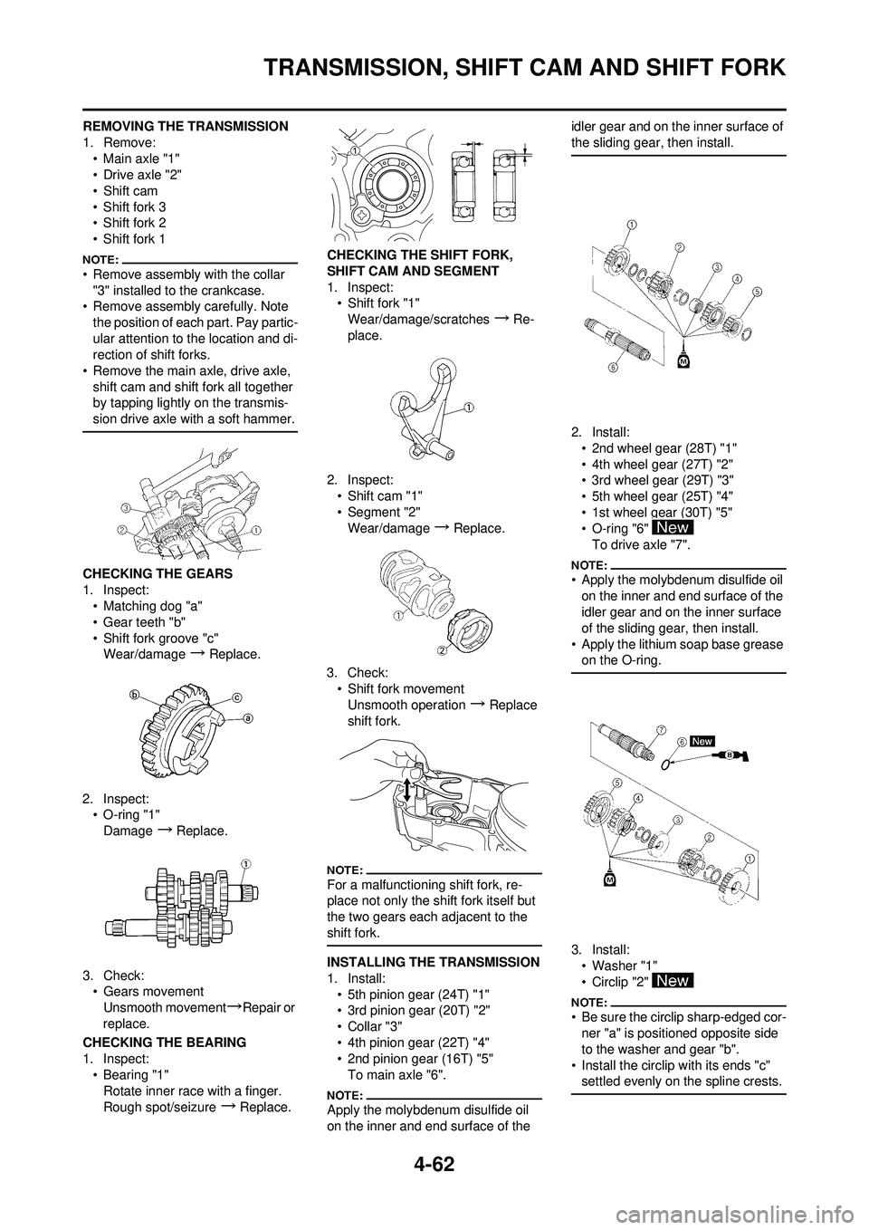 YAMAHA YZ250F 2008 Owners Manual 4-62
TRANSMISSION, SHIFT CAM AND SHIFT FORK
REMOVING THE TRANSMISSION
1. Remove:• Main axle "1"
•Drive axle "2"
•Shift cam
• Shift fork 3
• Shift fork 2
• Shift fork 1
• Remove assembly YAMAHA YZ250F 2008 Owners Manual 4-62
TRANSMISSION, SHIFT CAM AND SHIFT FORK
REMOVING THE TRANSMISSION
1. Remove:• Main axle "1"
•Drive axle "2"
•Shift cam
• Shift fork 3
• Shift fork 2
• Shift fork 1
• Remove assembly