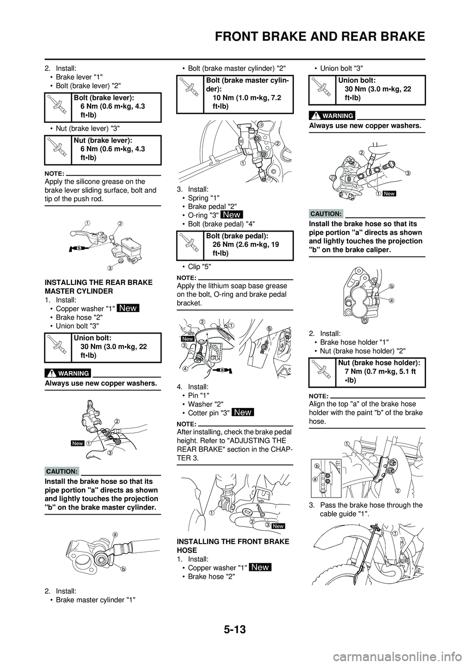 YAMAHA YZ250F 2008  Betriebsanleitungen (in German) 5-13
FRONT BRAKE AND REAR BRAKE
2. Install:• Brake lever "1"
• Bolt (brake lever) "2"
• Nut (brake lever) "3"
Apply the silicone grease on the 
brake lever sliding surface, bolt and 
tip of the 