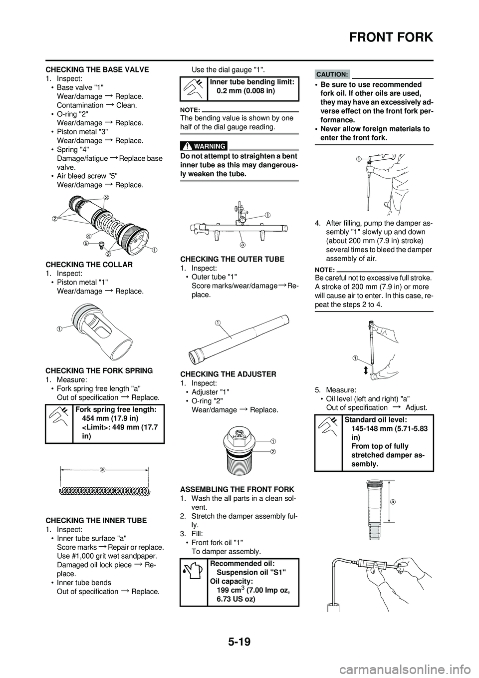 YAMAHA YZ250F 2008 Owners Manual 5-19
FRONT FORK
CHECKING THE BASE VALVE
1. Inspect:• Base valve "1"Wear/damage
→Replace.
Contamination
→Clean.
• O-ring "2" Wear/damage
→Replace.
• Piston metal "3" Wear/damage
→Repl YAMAHA YZ250F 2008 Owners Manual 5-19
FRONT FORK
CHECKING THE BASE VALVE
1. Inspect:• Base valve "1"Wear/damage
→Replace.
Contamination
→Clean.
• O-ring "2" Wear/damage
→Replace.
• Piston metal "3" Wear/damage
→Repl