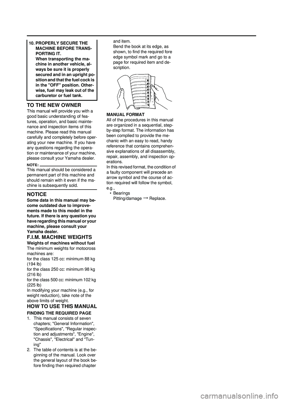 YAMAHA YZ250F 2008 Owners Manual TO THE NEW OWNER
This manual will provide you with a
good basic understanding of fea-
tures, operation, and basic mainte-
nance and inspection items of this
machine. Please read this manual
careful YAMAHA YZ250F 2008 Owners Manual TO THE NEW OWNER
This manual will provide you with a
good basic understanding of fea-
tures, operation, and basic mainte-
nance and inspection items of this
machine. Please read this manual
careful