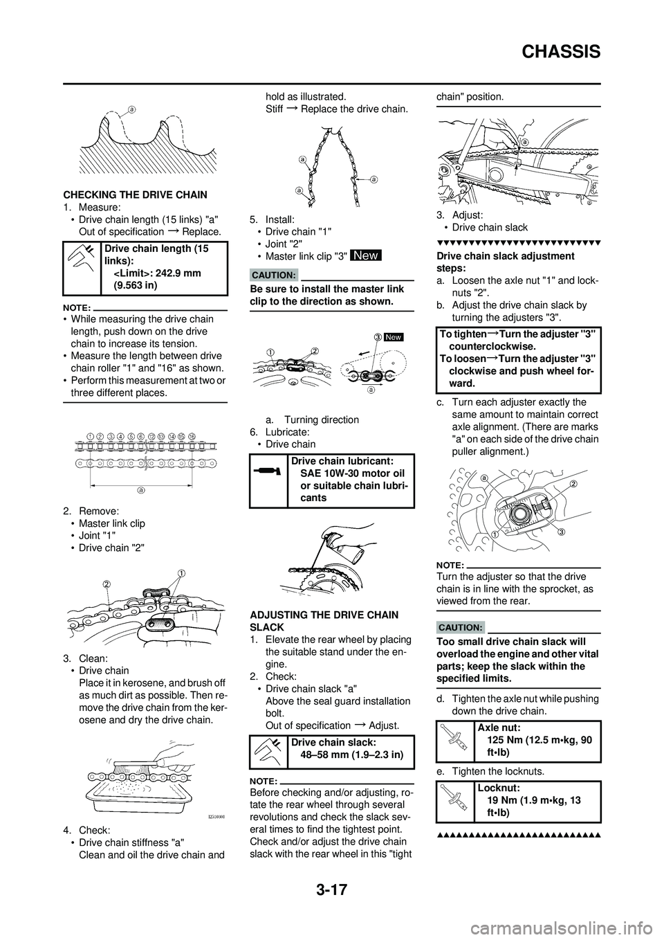 YAMAHA YZ250F 2008 Betriebsanleitungen (in German) 3-17
CHASSIS
CHECKING THE DRIVE CHAIN
1. Measure:• Drive chain length (15 links) "a"Out of specification
→Replace.
• While measuring the drive chain
length, push down on the drive
chain to inc YAMAHA YZ250F 2008 Betriebsanleitungen (in German) 3-17
CHASSIS
CHECKING THE DRIVE CHAIN
1. Measure:• Drive chain length (15 links) "a"Out of specification
→Replace.
• While measuring the drive chain
length, push down on the drive
chain to inc