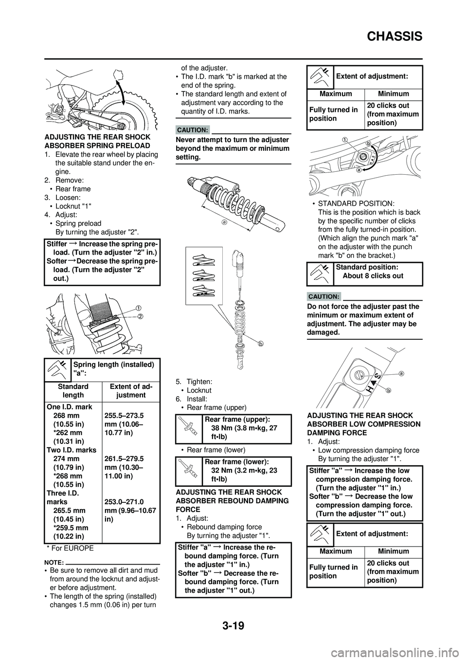 YAMAHA YZ250F 2008 Betriebsanleitungen (in German) 3-19
CHASSIS
ADJUSTING THE REAR SHOCK
ABSORBER SPRING PRELOAD
1. Elevate the rear wheel by placing the suitable stand under the en-
gine.
2. Remove: • Rear frame
3. Loosen: • Locknut "1"
4. Adjus YAMAHA YZ250F 2008 Betriebsanleitungen (in German) 3-19
CHASSIS
ADJUSTING THE REAR SHOCK
ABSORBER SPRING PRELOAD
1. Elevate the rear wheel by placing the suitable stand under the en-
gine.
2. Remove: • Rear frame
3. Loosen: • Locknut "1"
4. Adjus