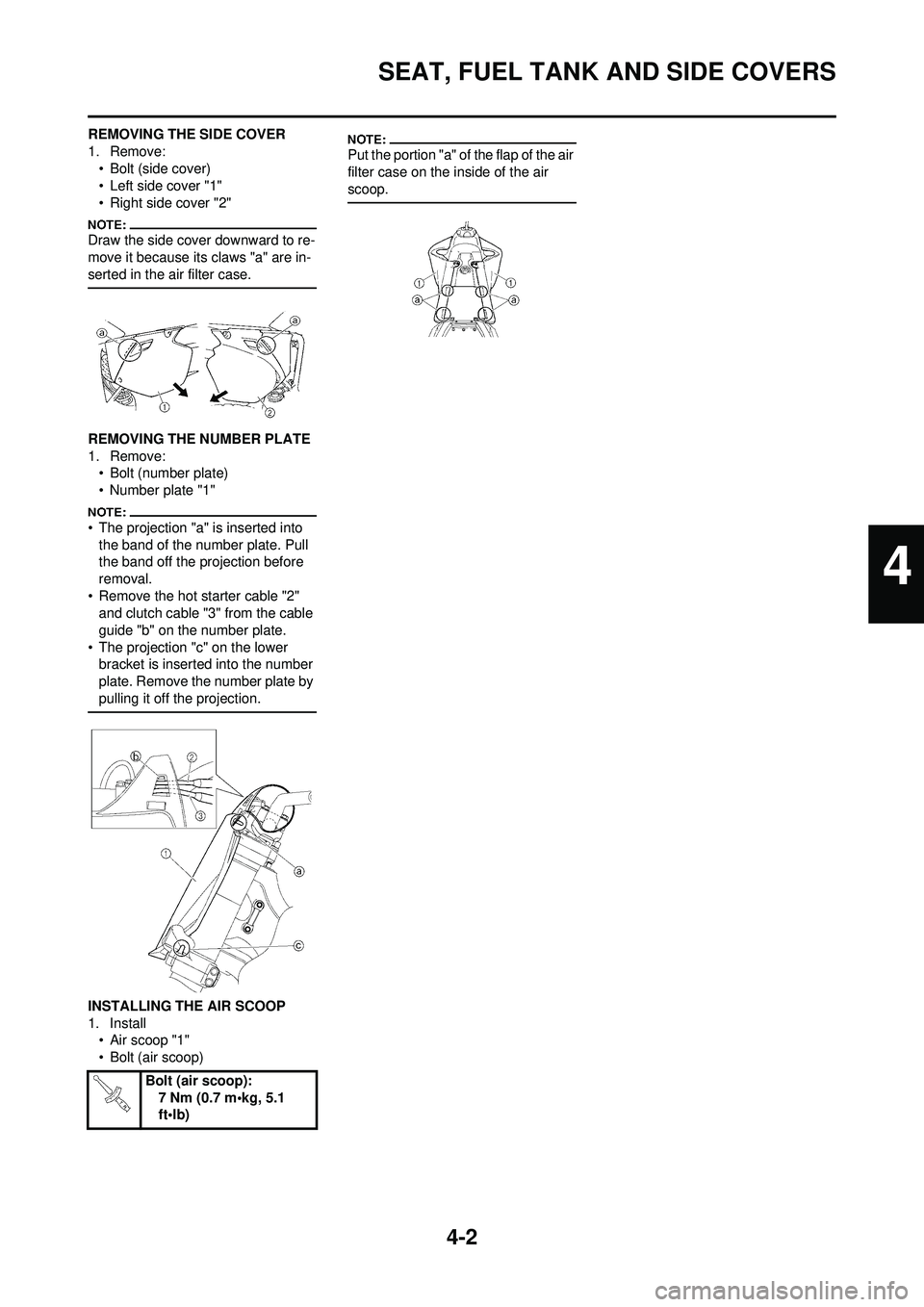 YAMAHA YZ250F 2008  Betriebsanleitungen (in German) 4-2
SEAT, FUEL TANK AND SIDE COVERS
REMOVING THE SIDE COVER
1. Remove:• Bolt (side cover)
• Left side cover "1"
• Right side cover "2"
Draw the side cover downward to re-
move it because its cla