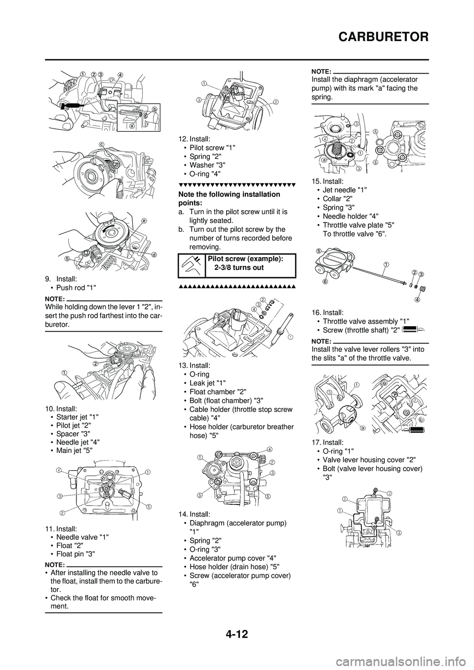 YAMAHA YZ250F 2008 Manual Online 4-12
CARBURETOR
9. Install:• Push rod "1"
While holding down the lever 1 "2", in-
sert the push rod farthest into the car-
buretor. 
10. Install:• Starter jet "1"
• Pilot jet "2"
• Spacer "3"
