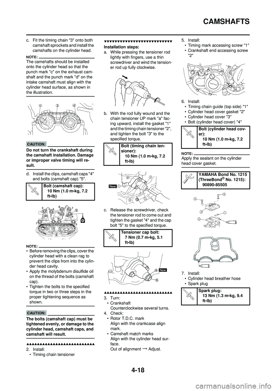 YAMAHA YZ250F 2008 Manual Online 4-18
CAMSHAFTS
c. Fit the timing chain "3" onto both camshaft sprockets and install the 
camshafts on the cylinder head.
The camshafts should be installed 
onto the cylinder head so that the 
punch ma