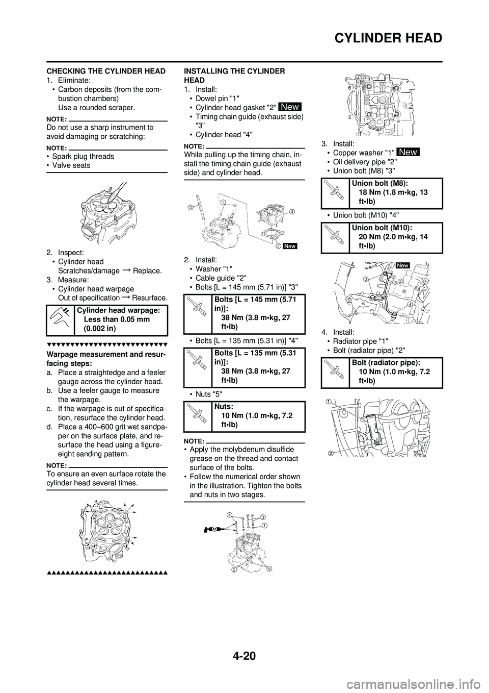 YAMAHA YZ250F 2008 Owners Manual 4-20
CYLINDER HEAD
CHECKING THE CYLINDER HEAD
1. Eliminate:• Carbon deposits (from the com-bustion chambers)
Use a rounded scraper.
Do not use a sharp instrument to
avoid damaging or scratching:
†YAMAHA YZ250F 2008 Owners Manual 4-20
CYLINDER HEAD
CHECKING THE CYLINDER HEAD
1. Eliminate:• Carbon deposits (from the com-bustion chambers)
Use a rounded scraper.
Do not use a sharp instrument to
avoid damaging or scratching:
â€