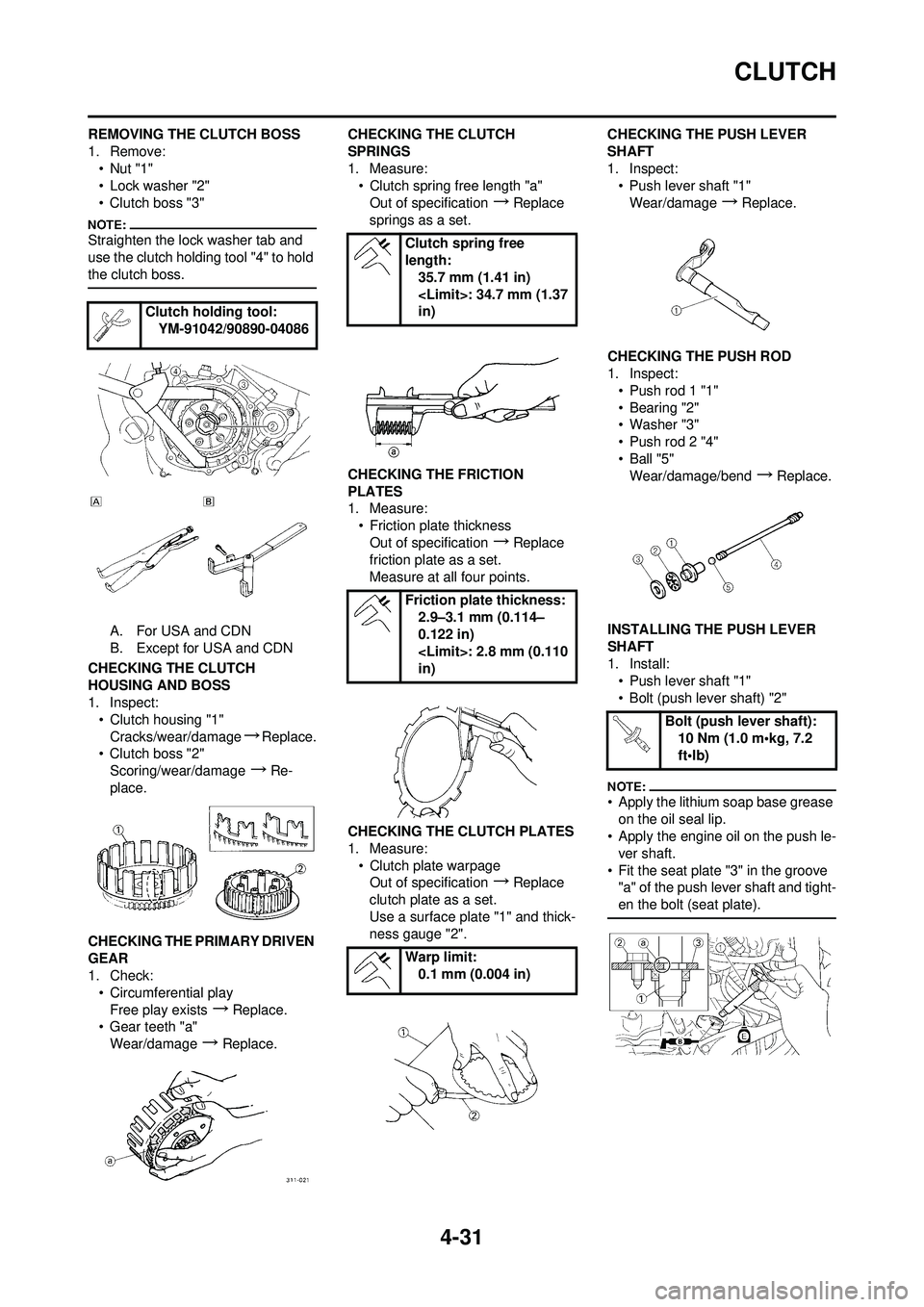YAMAHA YZ250F 2008 Owners Manual 4-31
CLUTCH
REMOVING THE CLUTCH BOSS
1. Remove:•Nut "1"
• Lock washer "2"
• Clutch boss "3"
Straighten the lock washer tab and
use the clutch holding tool "4" to hold
the clutch boss.
A. For U YAMAHA YZ250F 2008 Owners Manual 4-31
CLUTCH
REMOVING THE CLUTCH BOSS
1. Remove:•Nut "1"
• Lock washer "2"
• Clutch boss "3"
Straighten the lock washer tab and
use the clutch holding tool "4" to hold
the clutch boss.
A. For U