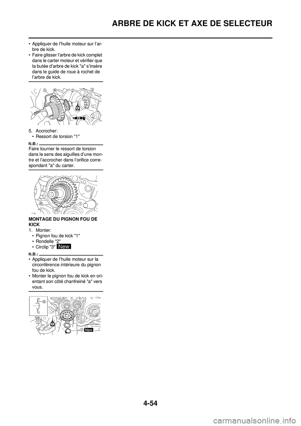 YAMAHA YZ250F 2008 Notices Demploi (in French) 4-54
ARBRE DE KICK ET AXE DE SELECTEUR
• Appliquer de l’huile moteur sur l’ar-bre de kick.
• Faire glisser l’arbre de kick complet dans le carter moteur et vérifier que
la butée d’arbr YAMAHA YZ250F 2008 Notices Demploi (in French) 4-54
ARBRE DE KICK ET AXE DE SELECTEUR
• Appliquer de l’huile moteur sur l’ar-bre de kick.
• Faire glisser l’arbre de kick complet dans le carter moteur et vérifier que
la butée d’arbr