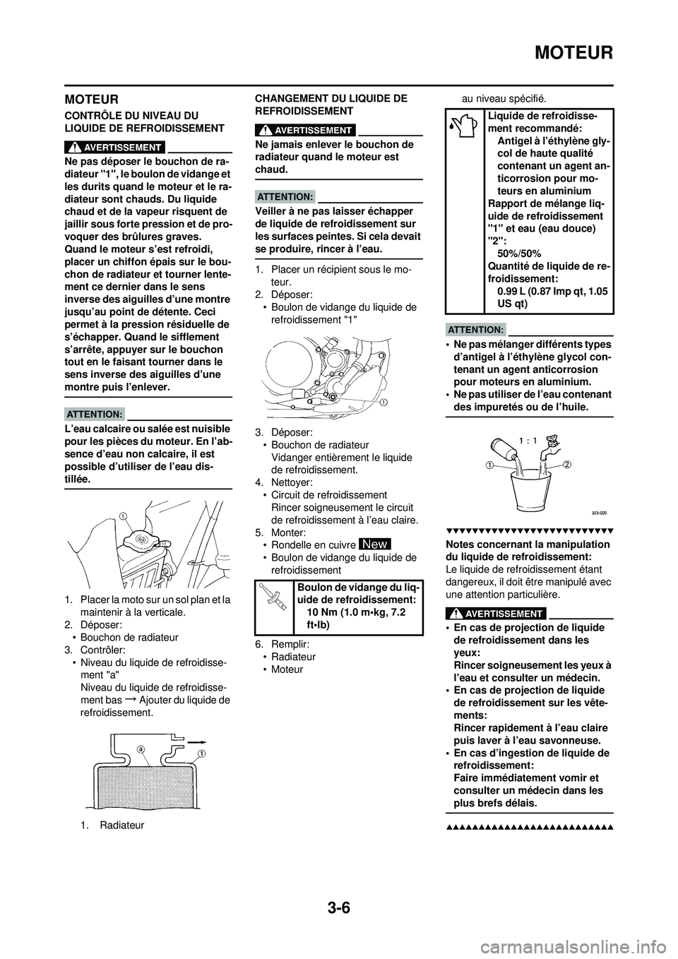 YAMAHA YZ250F 2008 Notices Demploi (in French) 3-6
MOTEUR
MOTEUR
CONTRÔLE DU NIVEAU DU
LIQUIDE DE REFROIDISSEMENT
Ne pas déposer le bouchon de ra-
diateur "1", le boulon de vidange et
les durits quand le moteur et le ra-
diateur sont chauds. D YAMAHA YZ250F 2008 Notices Demploi (in French) 3-6
MOTEUR
MOTEUR
CONTRÔLE DU NIVEAU DU
LIQUIDE DE REFROIDISSEMENT
Ne pas déposer le bouchon de ra-
diateur "1", le boulon de vidange et
les durits quand le moteur et le ra-
diateur sont chauds. D