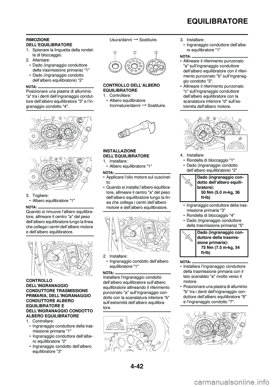 YAMAHA YZ250F 2008  Manuale duso (in Italian) 4-42
EQUILIBRATORE
RIMOZIONE 
DELL’EQUILIBRATORE
1. Spianare la linguetta della rondel-la di bloccaggio.
2. Allentare: • Dado (ingranaggio conduttore della trasmissione primaria) "1"
• Dado (ing