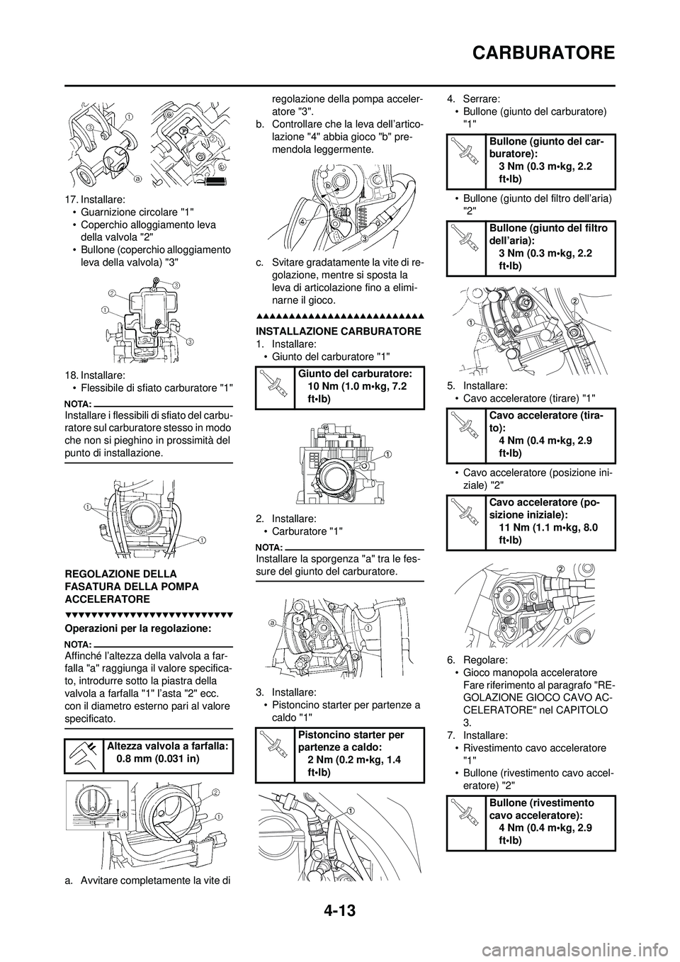 YAMAHA YZ250F 2008 Manuale duso (in Italian) 4-13
CARBURATORE
17. Installare:• Guarnizione circolare "1"
• Coperchio alloggiamento leva della valvola "2"
• Bullone (coperchio alloggiamento leva della valvola) "3"
18. Installare: • Fless YAMAHA YZ250F 2008 Manuale duso (in Italian) 4-13
CARBURATORE
17. Installare:• Guarnizione circolare "1"
• Coperchio alloggiamento leva della valvola "2"
• Bullone (coperchio alloggiamento leva della valvola) "3"
18. Installare: • Fless