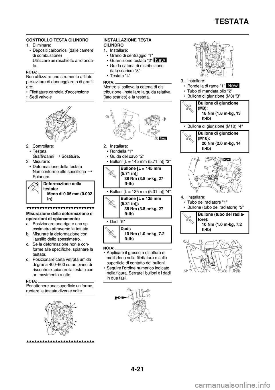 YAMAHA YZ250F 2008 Manuale duso (in Italian) 4-21
TESTATA
CONTROLLO TESTA CILINDRO
1. Eliminare:• Depositi carboniosi (dalle camere di combustione)
Utilizzare un raschietto arrotonda-
to.
Non utilizzare uno strumento affilato
per evitare di d YAMAHA YZ250F 2008 Manuale duso (in Italian) 4-21
TESTATA
CONTROLLO TESTA CILINDRO
1. Eliminare:• Depositi carboniosi (dalle camere di combustione)
Utilizzare un raschietto arrotonda-
to.
Non utilizzare uno strumento affilato
per evitare di d