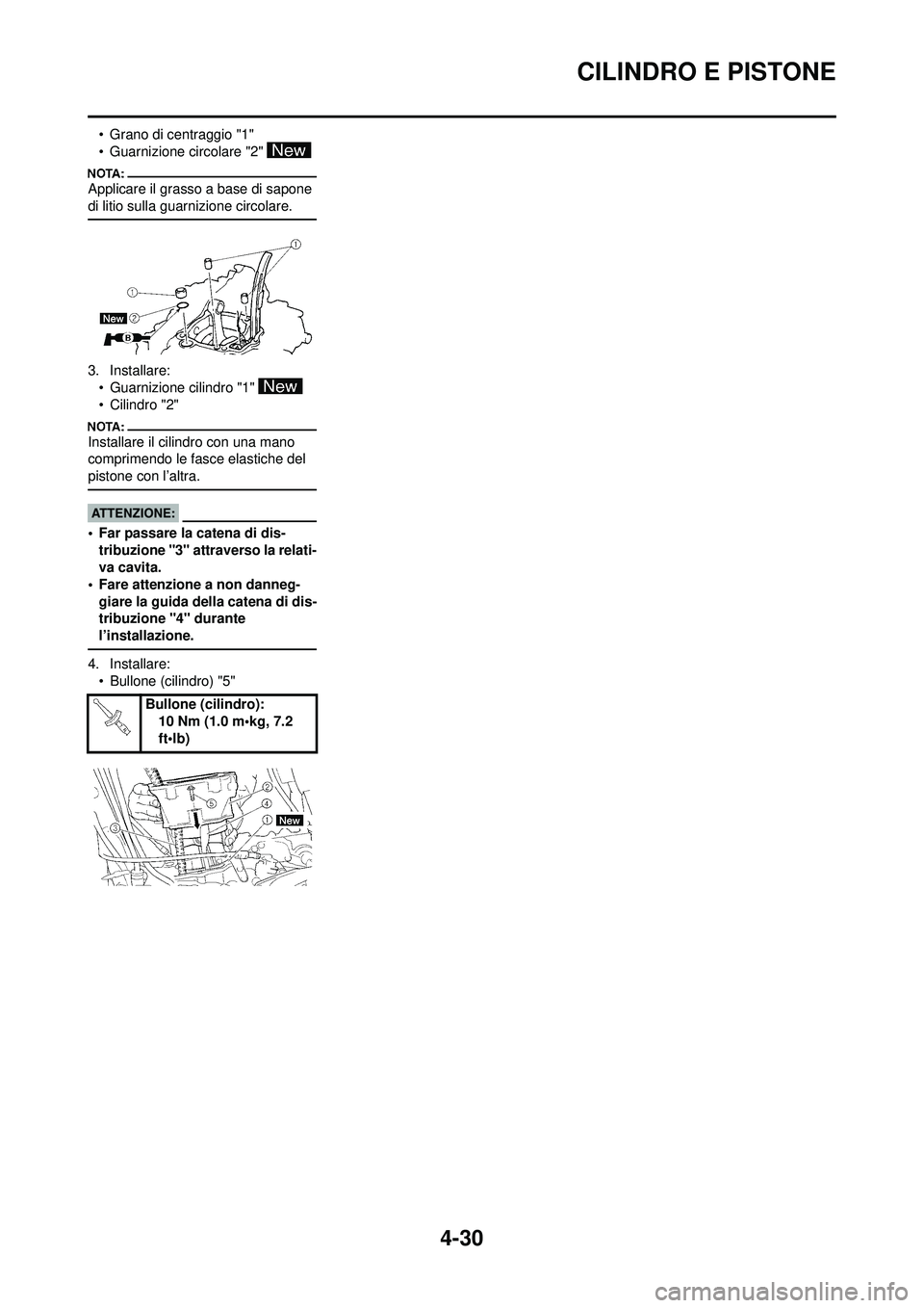 YAMAHA YZ250F 2008  Manuale duso (in Italian) 4-30
CILINDRO E PISTONE
• Grano di centraggio "1"
• Guarnizione circolare "2" 
Applicare il grasso a base di sapone 
di litio sulla guarnizione circolare.
3. Installare:• Guarnizione cilindro "1