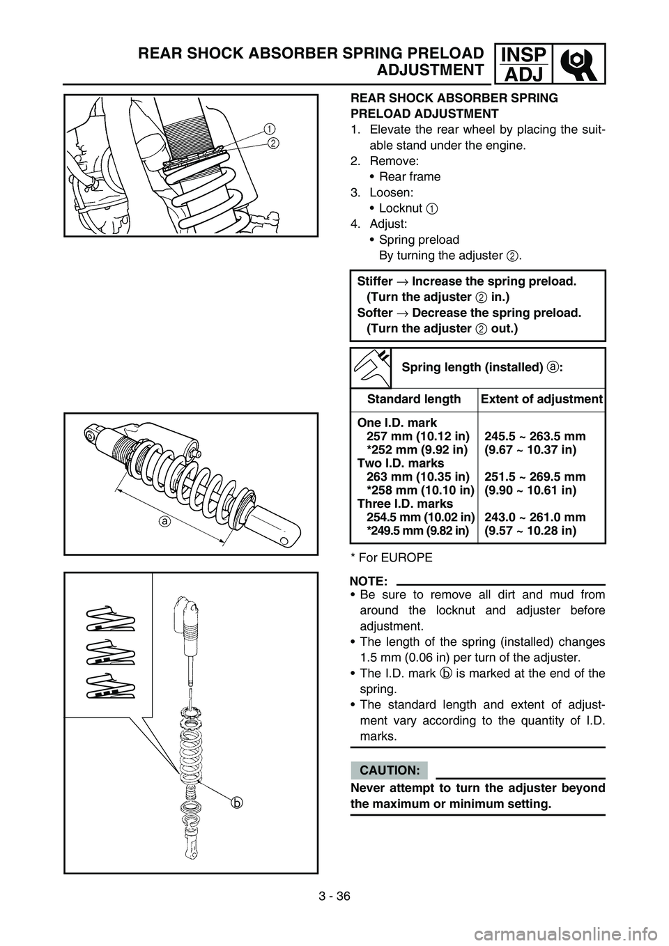 YAMAHA YZ250F 2007 Notices Demploi (in French) 3 - 36
INSP
ADJREAR SHOCK ABSORBER SPRING PRELOAD
ADJUSTMENT
REAR SHOCK ABSORBER SPRING
PRELOAD ADJUSTMENT
1. Elevate the rear wheel by placing the suit-
able stand under the engine.
2. Remove:
Rear YAMAHA YZ250F 2007 Notices Demploi (in French) 3 - 36
INSP
ADJREAR SHOCK ABSORBER SPRING PRELOAD
ADJUSTMENT
REAR SHOCK ABSORBER SPRING
PRELOAD ADJUSTMENT
1. Elevate the rear wheel by placing the suit-
able stand under the engine.
2. Remove:
Rear