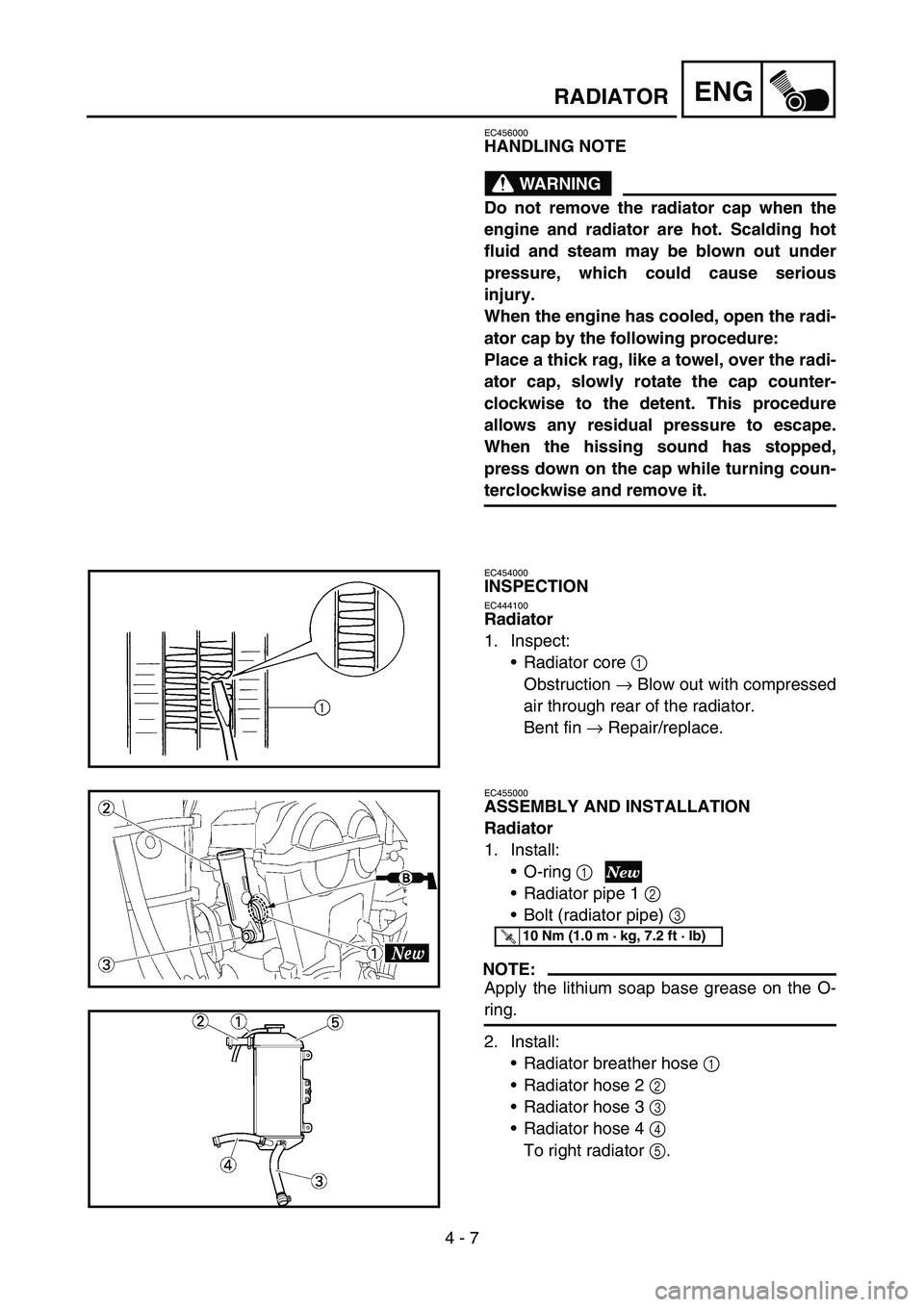 YAMAHA YZ250F 2007 Notices Demploi (in French) 4 - 7
ENGRADIATOR
EC456000
HANDLING NOTE
WARNING
Do not remove the radiator cap when the
engine and radiator are hot. Scalding hot
fluid and steam may be blown out under
pressure, which could cause se YAMAHA YZ250F 2007 Notices Demploi (in French) 4 - 7
ENGRADIATOR
EC456000
HANDLING NOTE
WARNING
Do not remove the radiator cap when the
engine and radiator are hot. Scalding hot
fluid and steam may be blown out under
pressure, which could cause se