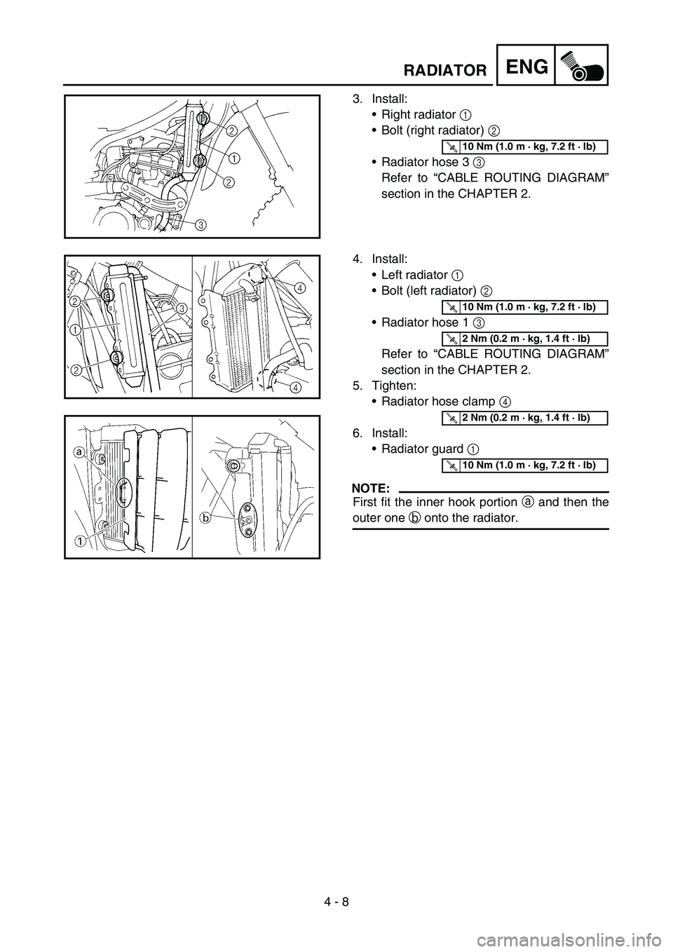 YAMAHA YZ250F 2007 Notices Demploi (in French) 4 - 8
ENGRADIATOR
3. Install:
Right radiator 1
Bolt (right radiator) 2
Radiator hose 3 3
Refer to “CABLE ROUTING DIAGRAM”
section in the CHAPTER 2.
T R..10 Nm (1.0 m · kg, 7.2 ft · lb)
4. YAMAHA YZ250F 2007 Notices Demploi (in French) 4 - 8
ENGRADIATOR
3. Install:
Right radiator 1
Bolt (right radiator) 2
Radiator hose 3 3
Refer to “CABLE ROUTING DIAGRAM”
section in the CHAPTER 2.
T R..10 Nm (1.0 m · kg, 7.2 ft · lb)
4.