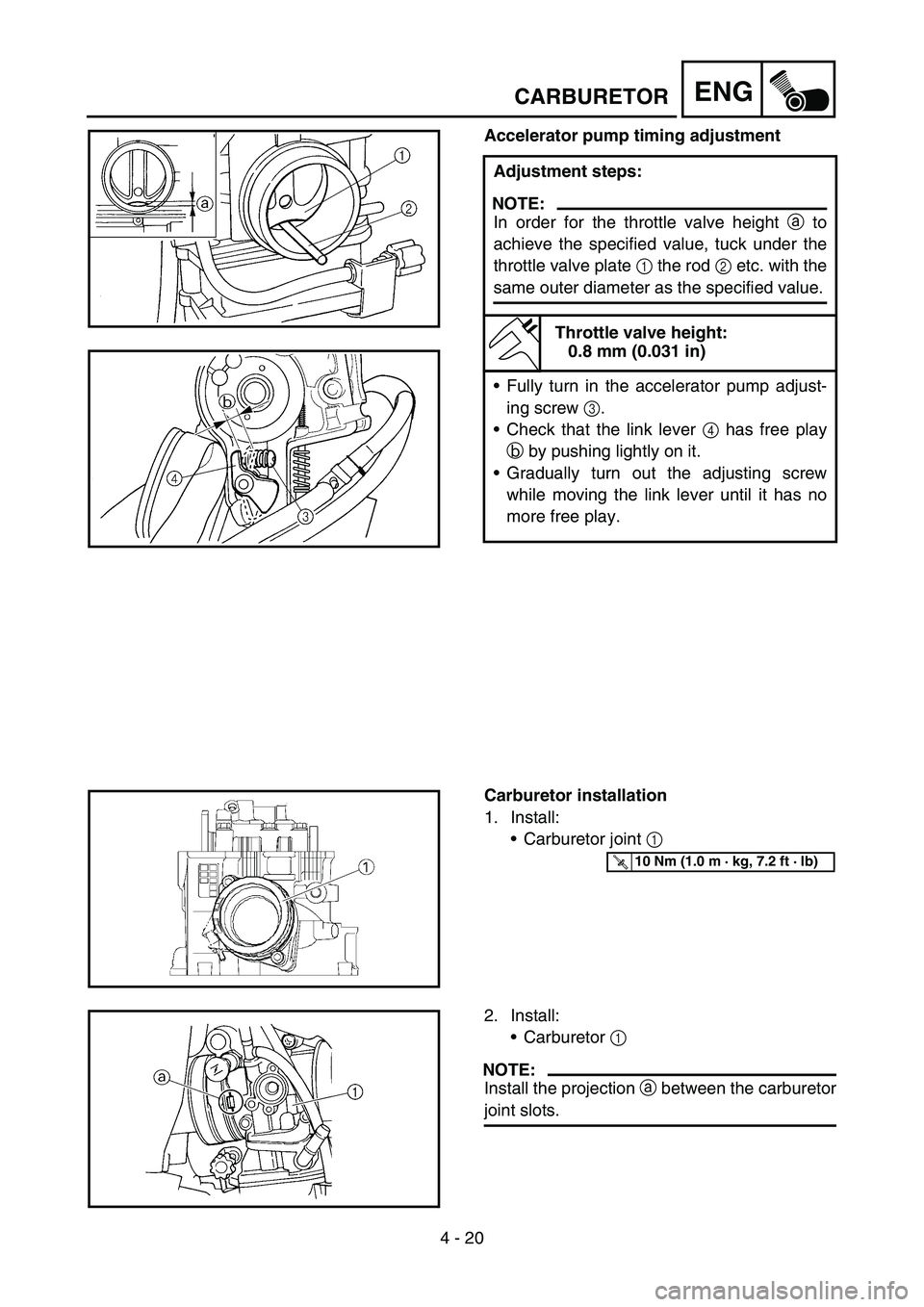 YAMAHA YZ250F 2007 Notices Demploi (in French) 4 - 20
ENGCARBURETOR
Accelerator pump timing adjustment
Adjustment steps:
NOTE:
In order for the throttle valve height a to
achieve the specified value, tuck under the
throttle valve plate 1 the rod 2 YAMAHA YZ250F 2007 Notices Demploi (in French) 4 - 20
ENGCARBURETOR
Accelerator pump timing adjustment
Adjustment steps:
NOTE:
In order for the throttle valve height a to
achieve the specified value, tuck under the
throttle valve plate 1 the rod 2