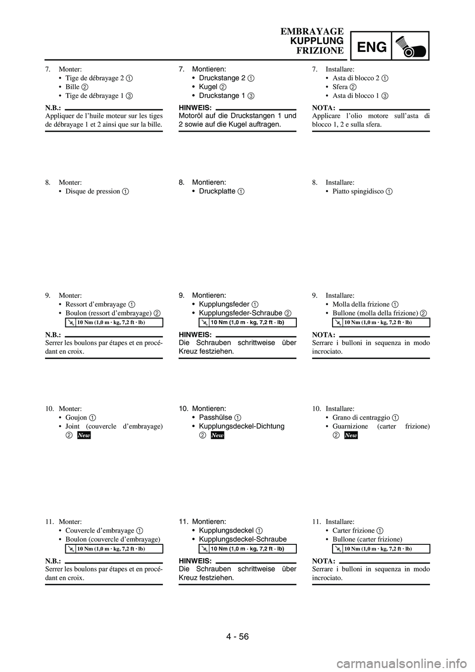 YAMAHA YZ250F 2007 Notices Demploi (in French) ENG
4 - 56
7. Montieren:
Druckstange 2
1
Kugel
2
Druckstange 1
3
HINWEIS:
Motoröl auf die Druckstangen 1 und
2 sowie auf die Kugel auftragen.
8. Montieren:
Druckplatte
1
9. Montieren:
Ku YAMAHA YZ250F 2007 Notices Demploi (in French) ENG
4 - 56
7. Montieren:
Druckstange 2
1
Kugel
2
Druckstange 1
3
HINWEIS:
Motoröl auf die Druckstangen 1 und
2 sowie auf die Kugel auftragen.
8. Montieren:
Druckplatte
1
9. Montieren:
Ku
