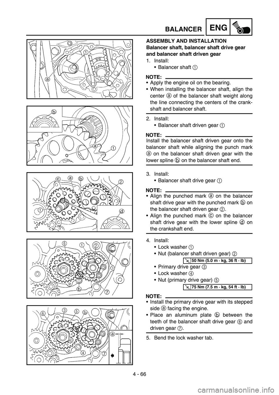 YAMAHA YZ250F 2007 Notices Demploi (in French) 4 - 66
ENGBALANCER
ASSEMBLY AND INSTALLATION
Balancer shaft, balancer shaft drive gear
and balancer shaft driven gear
1. Install:
Balancer shaft 1
NOTE:
Apply the engine oil on the bearing.
When YAMAHA YZ250F 2007 Notices Demploi (in French) 4 - 66
ENGBALANCER
ASSEMBLY AND INSTALLATION
Balancer shaft, balancer shaft drive gear
and balancer shaft driven gear
1. Install:
Balancer shaft 1
NOTE:
Apply the engine oil on the bearing.
When