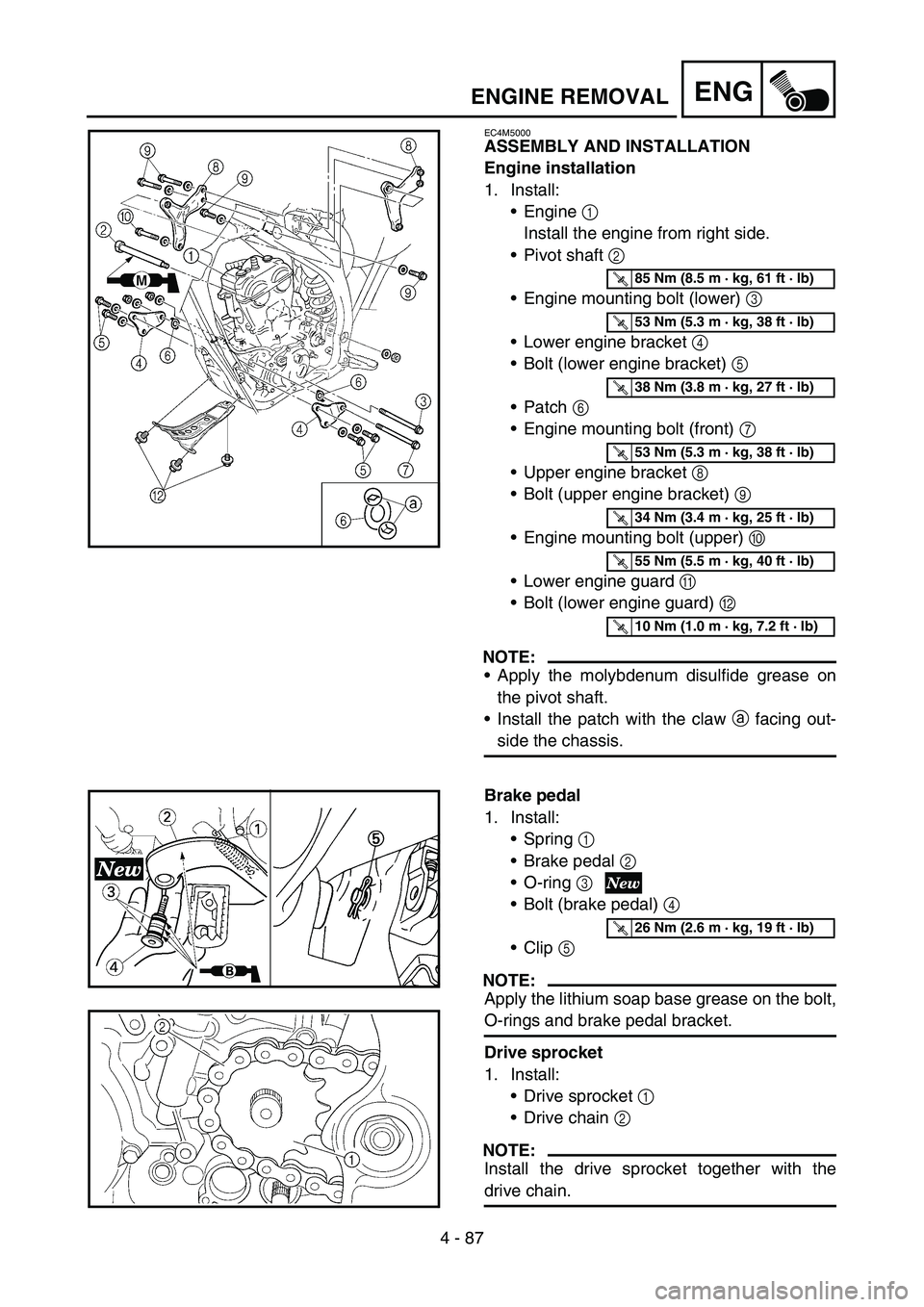 YAMAHA YZ250F 2007 Notices Demploi (in French) 4 - 87
ENGENGINE REMOVAL
EC4M5000
ASSEMBLY AND INSTALLATION
Engine installation
1. Install:
Engine 1
Install the engine from right side.
Pivot shaft 2
Engine mounting bolt (lower) 3
Lower engin YAMAHA YZ250F 2007 Notices Demploi (in French) 4 - 87
ENGENGINE REMOVAL
EC4M5000
ASSEMBLY AND INSTALLATION
Engine installation
1. Install:
Engine 1
Install the engine from right side.
Pivot shaft 2
Engine mounting bolt (lower) 3
Lower engin