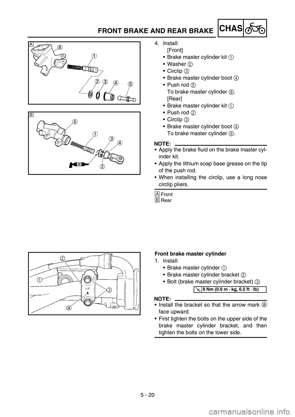 YAMAHA YZ250F 2007  Notices Demploi (in French) 5 - 20
CHASFRONT BRAKE AND REAR BRAKE
4. Install:
[Front]
Brake master cylinder kit 1 
Washer 2 
Circlip 3 
Brake master cylinder boot 4 
Push rod 5
To brake master cylinder 6.
[Rear]
Brake mast
