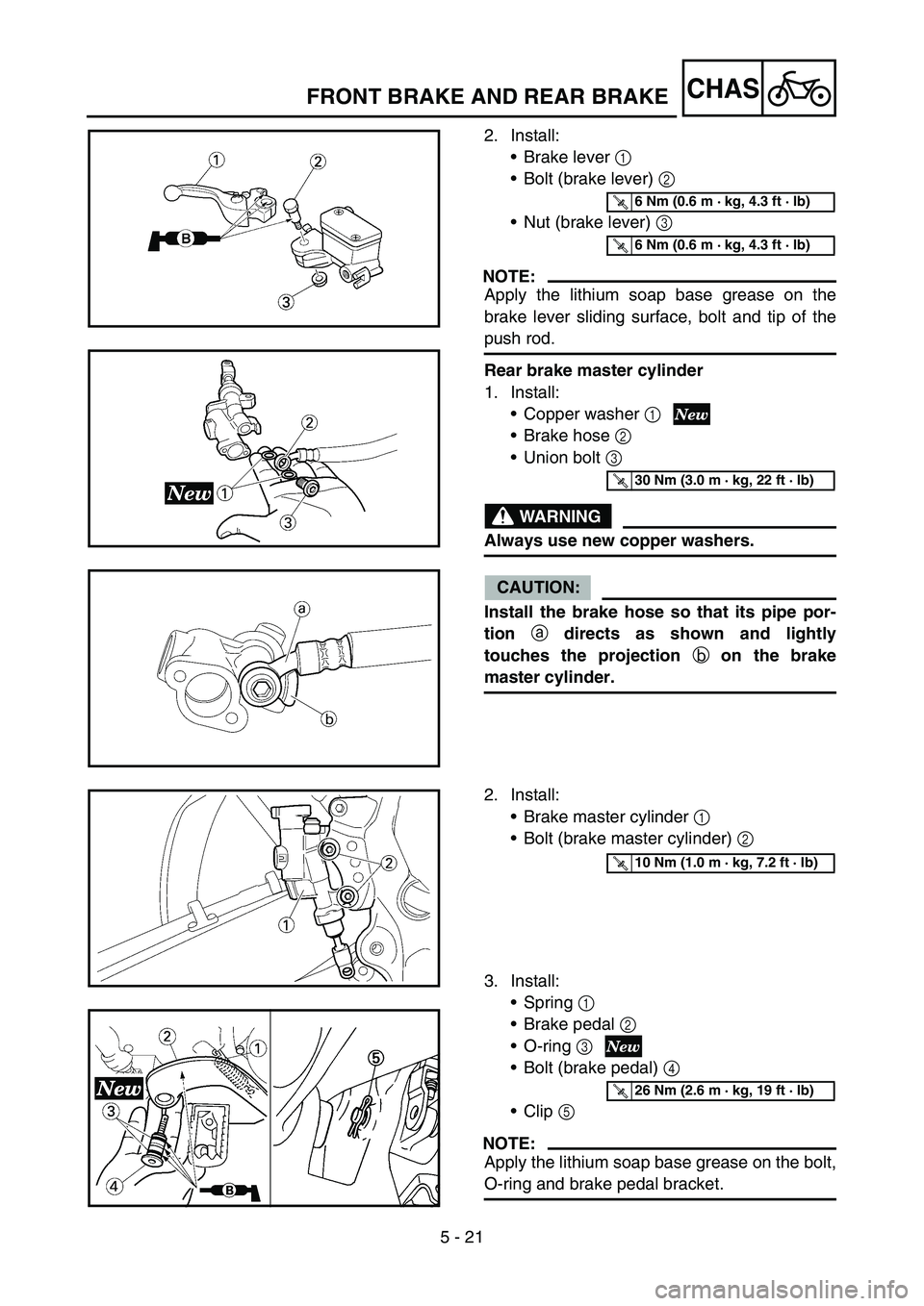 YAMAHA YZ250F 2007 Notices Demploi (in French) 5 - 21
CHASFRONT BRAKE AND REAR BRAKE
2. Install:
Brake lever 1
Bolt (brake lever) 2
Nut (brake lever) 3
NOTE:
Apply the lithium soap base grease on the
brake lever sliding surface, bolt and tip YAMAHA YZ250F 2007 Notices Demploi (in French) 5 - 21
CHASFRONT BRAKE AND REAR BRAKE
2. Install:
Brake lever 1
Bolt (brake lever) 2
Nut (brake lever) 3
NOTE:
Apply the lithium soap base grease on the
brake lever sliding surface, bolt and tip