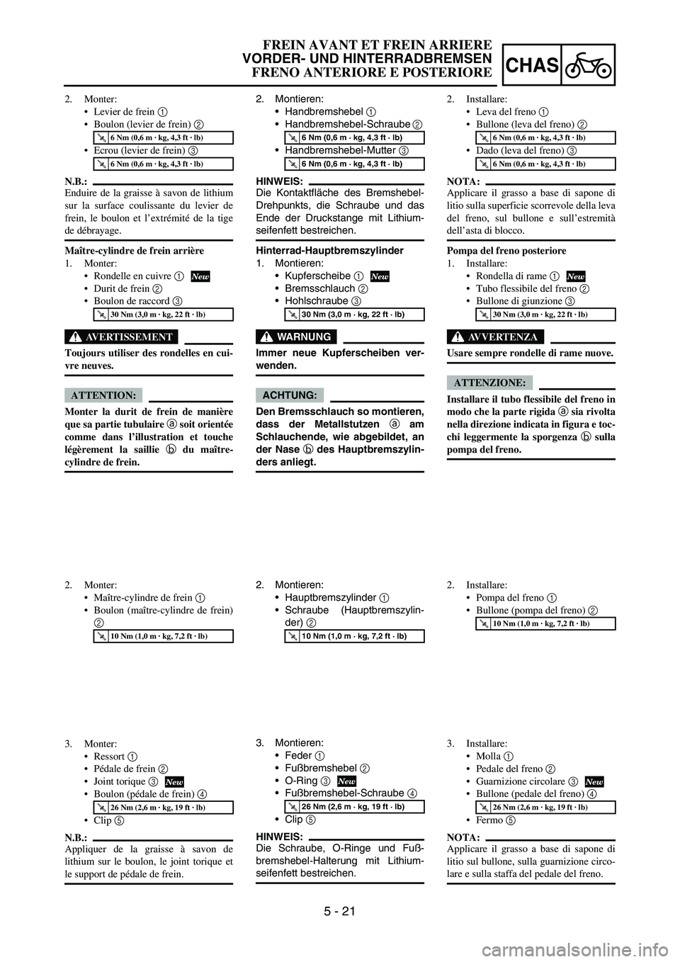YAMAHA YZ250F 2007 Notices Demploi (in French) 5 - 21
CHAS
2. Montieren:
Handbremshebel
1
Handbremshebel-Schraube
2
Handbremshebel-Mutter
3
HINWEIS:
Die Kontaktfläche des Bremshebel-
Drehpunkts, die Schraube und das
Ende der Druckstange YAMAHA YZ250F 2007 Notices Demploi (in French) 5 - 21
CHAS
2. Montieren:
Handbremshebel
1
Handbremshebel-Schraube
2
Handbremshebel-Mutter
3
HINWEIS:
Die Kontaktfläche des Bremshebel-
Drehpunkts, die Schraube und das
Ende der Druckstange
