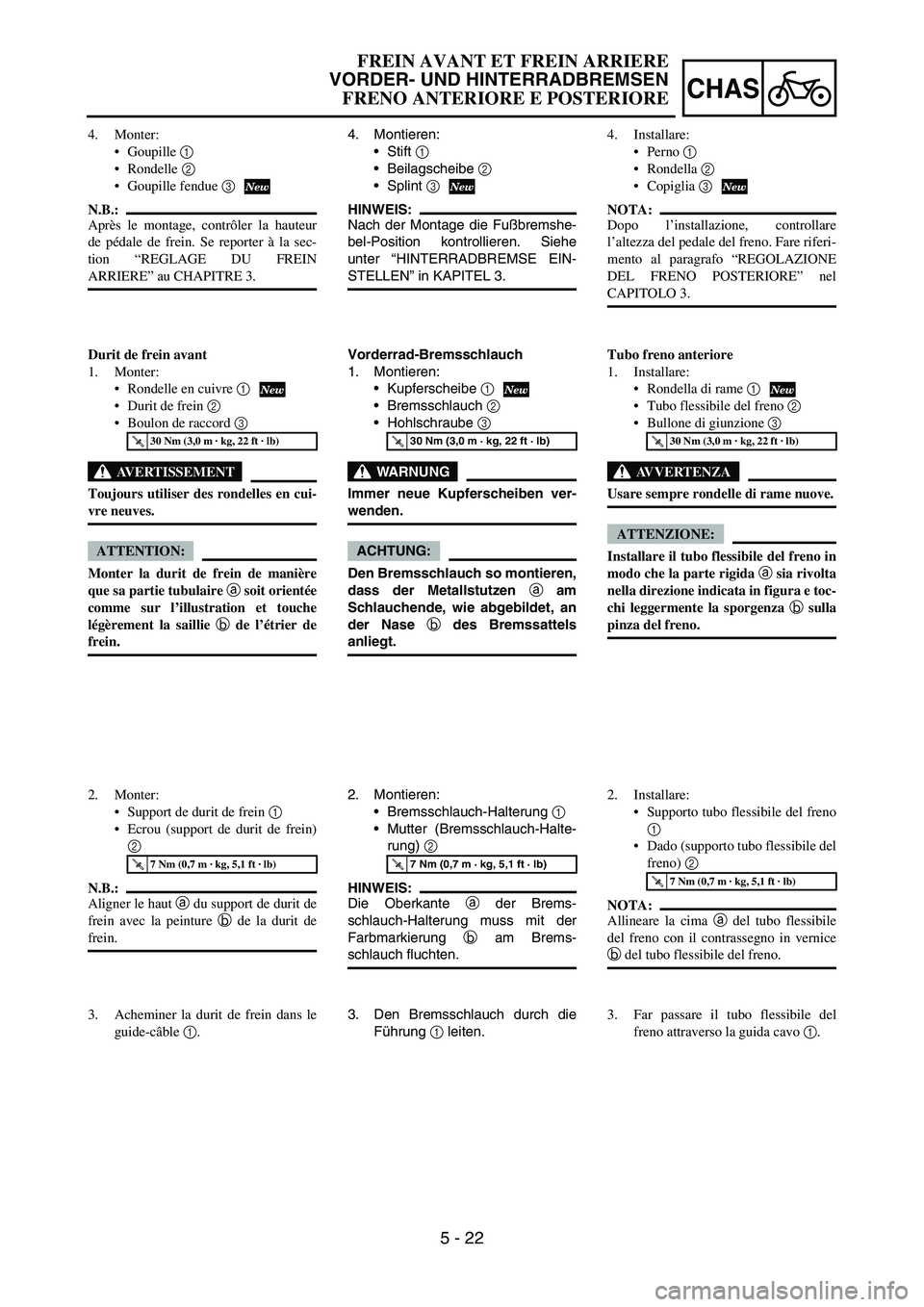 YAMAHA YZ250F 2007 Notices Demploi (in French) 5 - 22
CHAS
4. Montieren:
Stift
1
Beilagscheibe
2
Splint
3
HINWEIS:
Nach der Montage die Fußbremshe-
bel-Position kontrollieren. Siehe
unter “HINTERRADBREMSE EIN-
STELLEN” in KAPITEL 3.
V YAMAHA YZ250F 2007 Notices Demploi (in French) 5 - 22
CHAS
4. Montieren:
Stift
1
Beilagscheibe
2
Splint
3
HINWEIS:
Nach der Montage die Fußbremshe-
bel-Position kontrollieren. Siehe
unter “HINTERRADBREMSE EIN-
STELLEN” in KAPITEL 3.
V