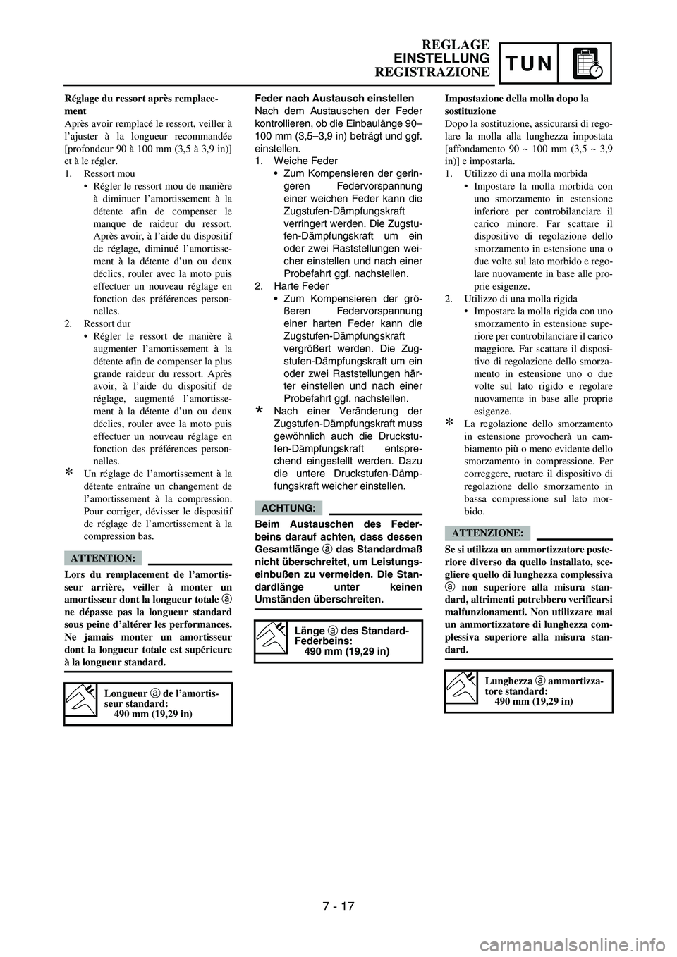 YAMAHA YZ250F 2007 Betriebsanleitungen (in German) TUN
Feder nach Austausch einstellen
Nach dem Austauschen der Feder
kontrollieren, ob die Einbaulänge 90–
100 mm (3,5–3,9 in) beträgt und ggf.
einstellen.
1. Weiche Feder
•Zum Kompensieren der YAMAHA YZ250F 2007 Betriebsanleitungen (in German) TUN
Feder nach Austausch einstellen
Nach dem Austauschen der Feder
kontrollieren, ob die Einbaulänge 90–
100 mm (3,5–3,9 in) beträgt und ggf.
einstellen.
1. Weiche Feder
•Zum Kompensieren der