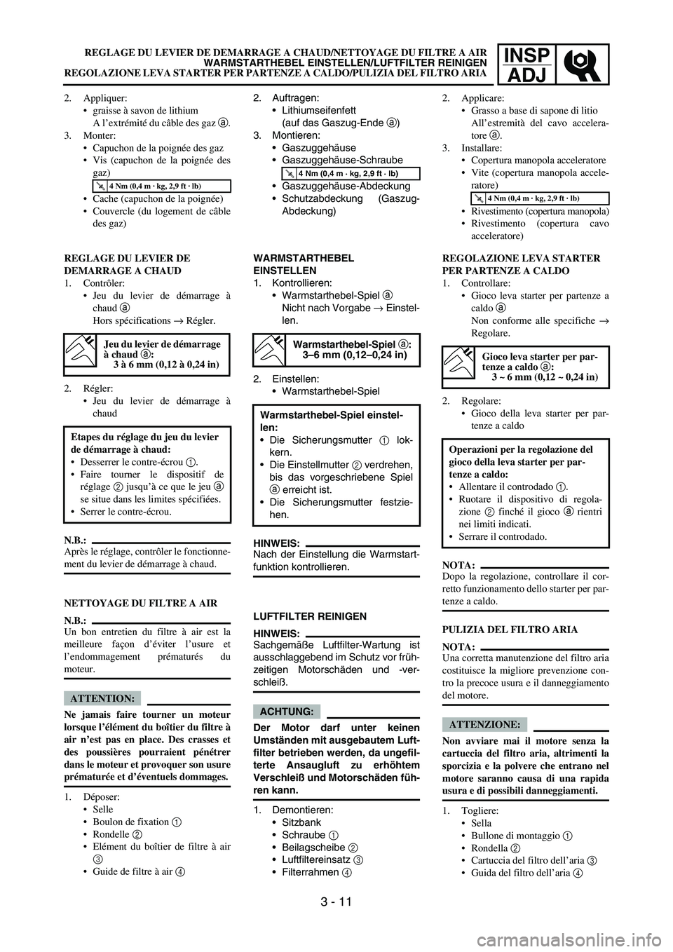 YAMAHA YZ250F 2006 Owners Manual INSP
ADJ
2. Auftragen:
Lithiumseifenfett
(auf das Gaszug-Ende a)
3. Montieren:
Gaszuggehäuse
Gaszuggehäuse-Schraube
Gaszuggehäuse-Abdeckung
Schutzabdeckung (Gaszug-
Abdeckung)
T R..4 Nm (0,4 m YAMAHA YZ250F 2006 Owners Manual INSP
ADJ
2. Auftragen:
Lithiumseifenfett
(auf das Gaszug-Ende a)
3. Montieren:
Gaszuggehäuse
Gaszuggehäuse-Schraube
Gaszuggehäuse-Abdeckung
Schutzabdeckung (Gaszug-
Abdeckung)
T R..4 Nm (0,4 m