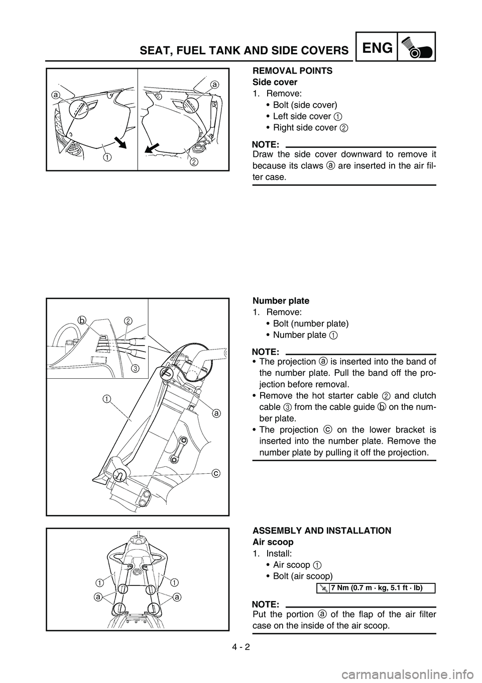 YAMAHA YZ250F 2006 Owners Manual 4 - 2
ENG
REMOVAL POINTS
Side cover
1. Remove:
Bolt (side cover)
Left side cover 1
Right side cover 2
NOTE:
Draw the side cover downward to remove it
because its claws a are inserted in the air f YAMAHA YZ250F 2006 Owners Manual 4 - 2
ENG
REMOVAL POINTS
Side cover
1. Remove:
Bolt (side cover)
Left side cover 1
Right side cover 2
NOTE:
Draw the side cover downward to remove it
because its claws a are inserted in the air f