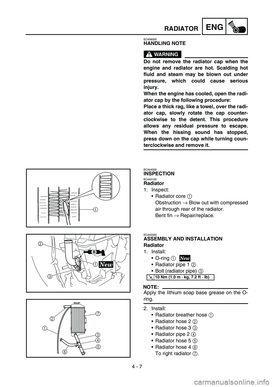 YAMAHA YZ250F 2006 Owners Manual 4 - 7
ENGRADIATOR
EC456000
HANDLING NOTE
WARNING
Do not remove the radiator cap when the
engine and radiator are hot. Scalding hot
fluid and steam may be blown out under
pressure, which could cause se YAMAHA YZ250F 2006 Owners Manual 4 - 7
ENGRADIATOR
EC456000
HANDLING NOTE
WARNING
Do not remove the radiator cap when the
engine and radiator are hot. Scalding hot
fluid and steam may be blown out under
pressure, which could cause se