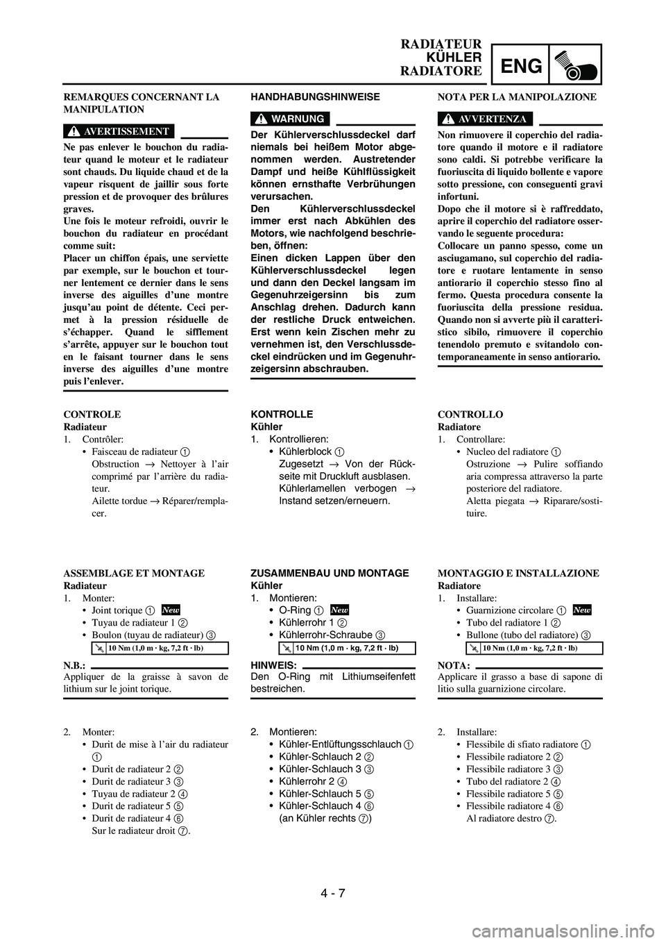 YAMAHA YZ250F 2006 Owners Manual ENG
4 - 7
HANDHABUNGSHINWEISE
WARNUNG
Der Kühlerverschlussdeckel darf
niemals bei heißem Motor abge-
nommen werden. Austretender
Dampf und heiße Kühlflüssigkeit
können ernsthafte Verbrühungen
v YAMAHA YZ250F 2006 Owners Manual ENG
4 - 7
HANDHABUNGSHINWEISE
WARNUNG
Der Kühlerverschlussdeckel darf
niemals bei heißem Motor abge-
nommen werden. Austretender
Dampf und heiße Kühlflüssigkeit
können ernsthafte Verbrühungen
v
