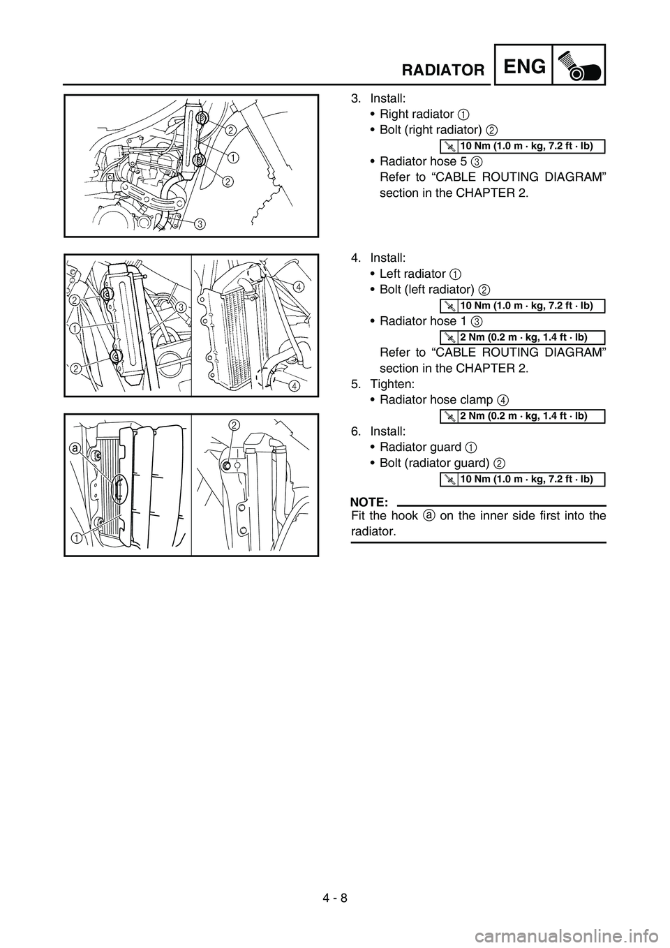 YAMAHA YZ250F 2006 Owners Manual 4 - 8
ENGRADIATOR
3. Install:
Right radiator 1
Bolt (right radiator) 2
Radiator hose 5 3
Refer to “CABLE ROUTING DIAGRAM”
section in the CHAPTER 2.
T R..10 Nm (1.0 m · kg, 7.2 ft · lb)
4. YAMAHA YZ250F 2006 Owners Manual 4 - 8
ENGRADIATOR
3. Install:
Right radiator 1
Bolt (right radiator) 2
Radiator hose 5 3
Refer to “CABLE ROUTING DIAGRAM”
section in the CHAPTER 2.
T R..10 Nm (1.0 m · kg, 7.2 ft · lb)
4.