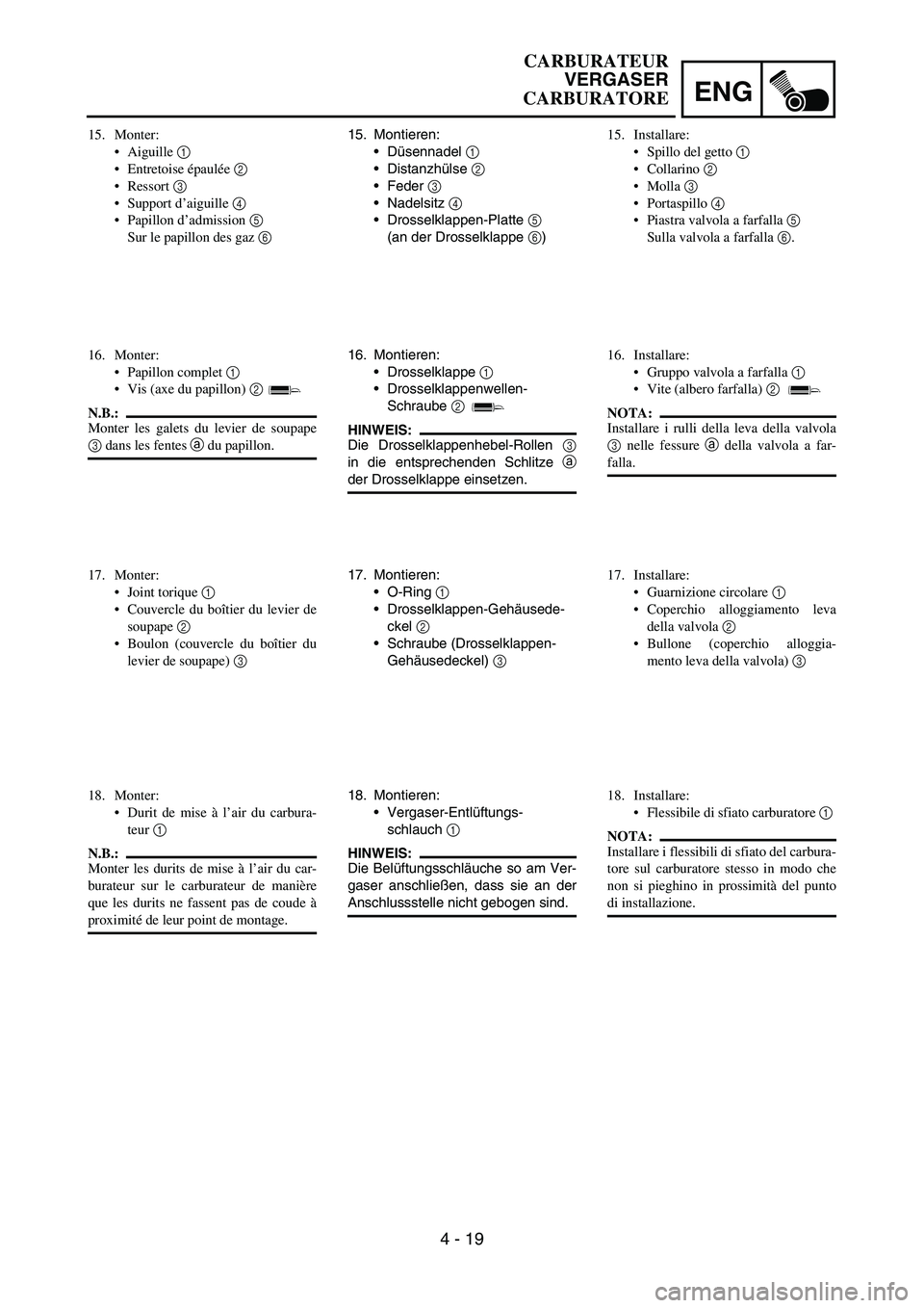 YAMAHA YZ250F 2006 Owners Manual ENG
4 - 19
15. Montieren:
Düsennadel
1
Distanzhülse
2
Feder
3
Nadelsitz
4
Drosselklappen-Platte
5
(an der Drosselklappe
6)
16. Montieren:
Drosselklappe
1
Drosselklappenwellen-
Sc YAMAHA YZ250F 2006 Owners Manual ENG
4 - 19
15. Montieren:
Düsennadel
1
Distanzhülse
2
Feder
3
Nadelsitz
4
Drosselklappen-Platte
5
(an der Drosselklappe
6)
16. Montieren:
Drosselklappe
1
Drosselklappenwellen-
Sc