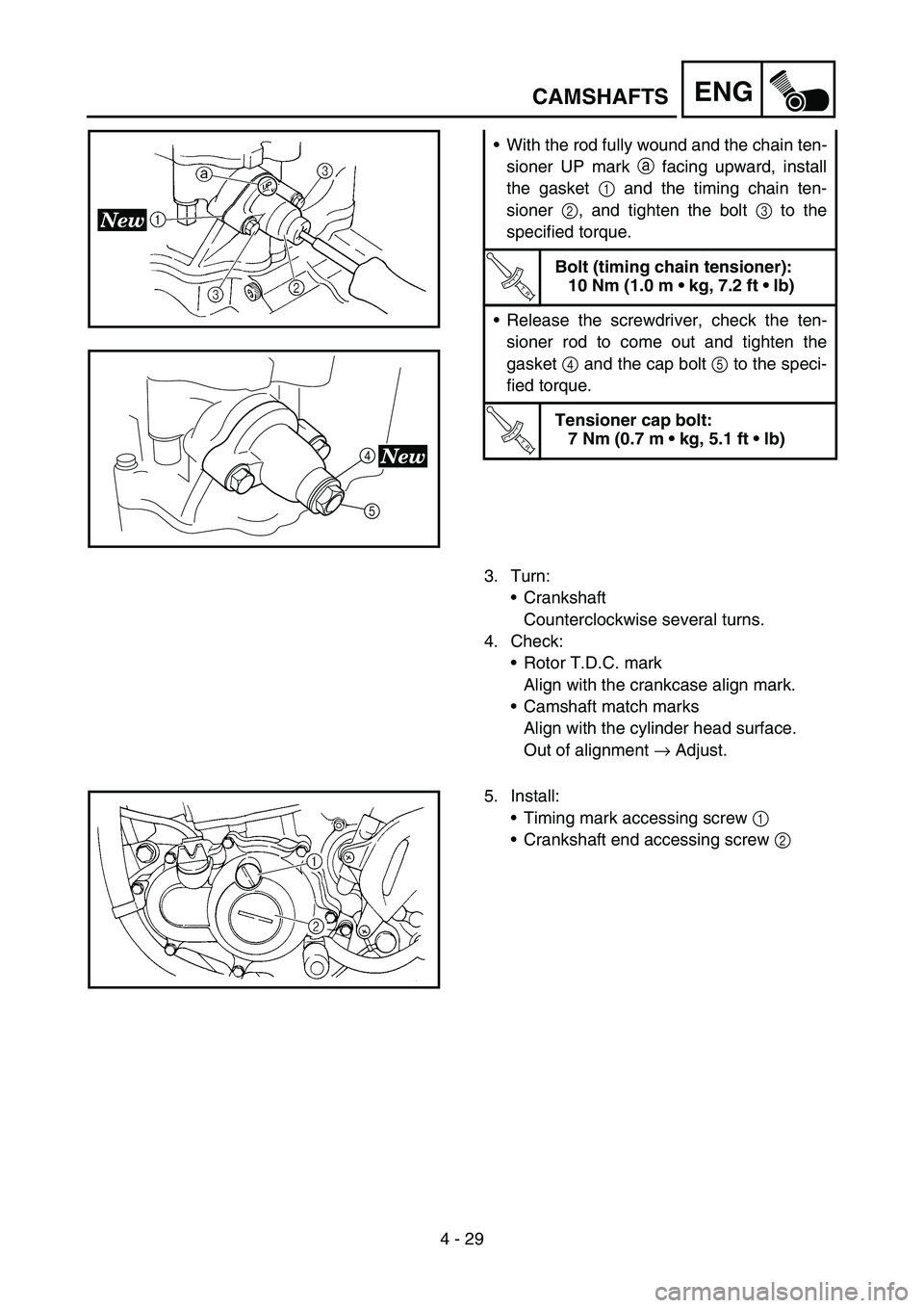 YAMAHA YZ250F 2006 Owners Manual 4 - 29
ENG
With the rod fully wound and the chain ten-
sioner UP mark a facing upward, install
the gasket 1 and the timing chain ten-
sioner 2, and tighten the bolt 3 to the
specified torque.
T R..
B YAMAHA YZ250F 2006 Owners Manual 4 - 29
ENG
With the rod fully wound and the chain ten-
sioner UP mark a facing upward, install
the gasket 1 and the timing chain ten-
sioner 2, and tighten the bolt 3 to the
specified torque.
T R..
B