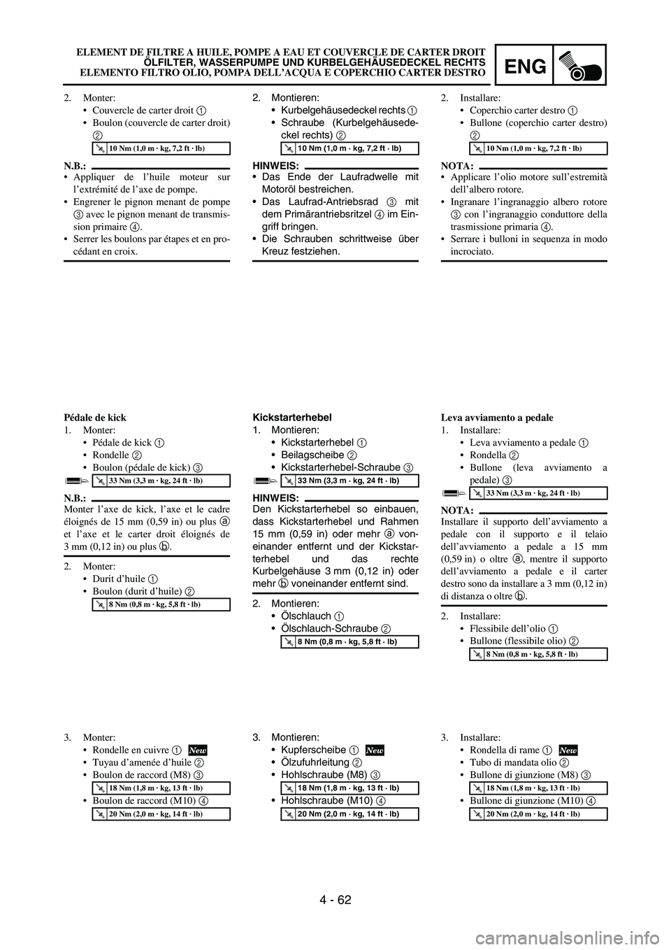 YAMAHA YZ250F 2006 Owners Manual ENG
4 - 62
2. Montieren:
Kurbelgehäusedeckel rechts
1
Schraube (Kurbelgehäusede-
ckel rechts)
2
HINWEIS:
Das Ende der Laufradwelle mit
Motoröl bestreichen.
Das Laufrad-Antriebsrad
3 mit
de YAMAHA YZ250F 2006 Owners Manual ENG
4 - 62
2. Montieren:
Kurbelgehäusedeckel rechts
1
Schraube (Kurbelgehäusede-
ckel rechts)
2
HINWEIS:
Das Ende der Laufradwelle mit
Motoröl bestreichen.
Das Laufrad-Antriebsrad
3 mit
de