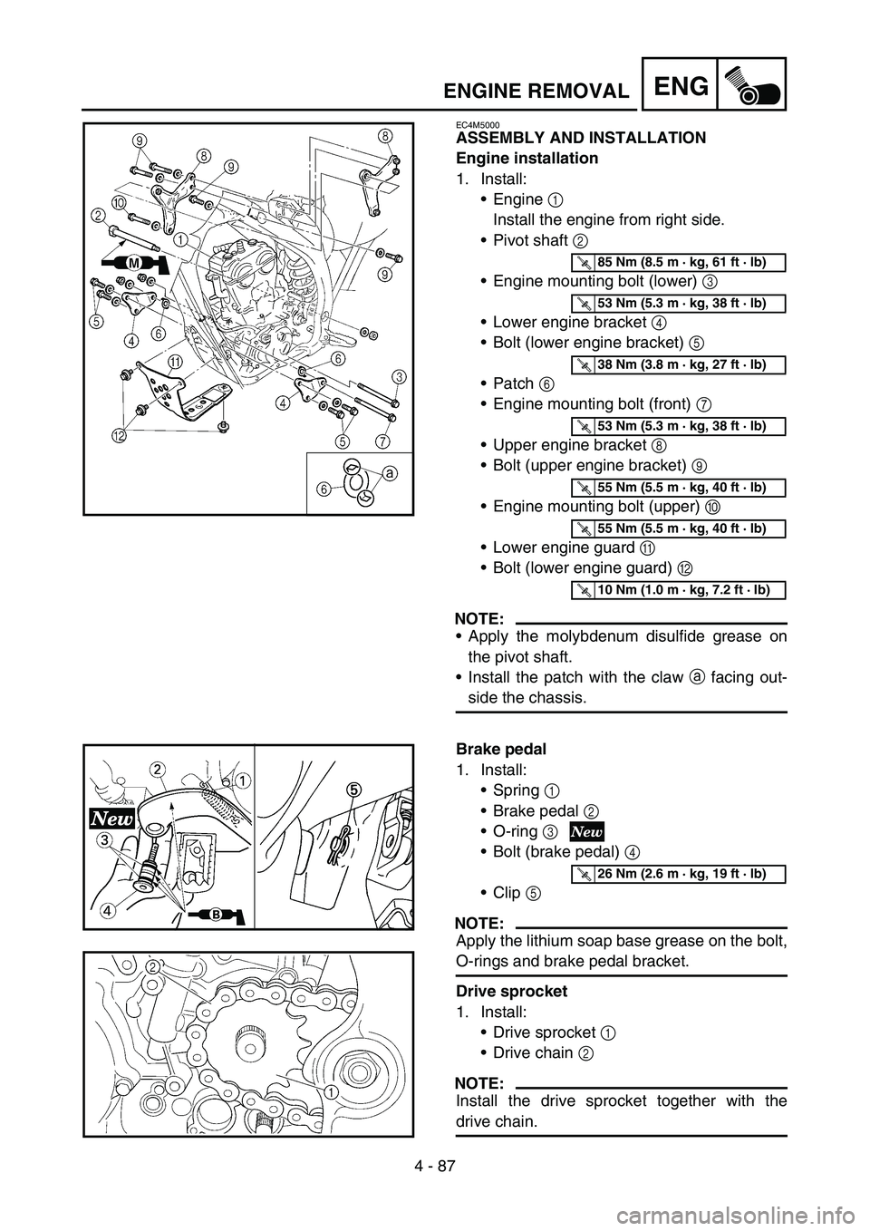YAMAHA YZ250F 2006 Owners Manual 4 - 87
ENGENGINE REMOVAL
EC4M5000
ASSEMBLY AND INSTALLATION
Engine installation
1. Install:
Engine 1
Install the engine from right side.
Pivot shaft 2
Engine mounting bolt (lower) 3
Lower engin YAMAHA YZ250F 2006 Owners Manual 4 - 87
ENGENGINE REMOVAL
EC4M5000
ASSEMBLY AND INSTALLATION
Engine installation
1. Install:
Engine 1
Install the engine from right side.
Pivot shaft 2
Engine mounting bolt (lower) 3
Lower engin