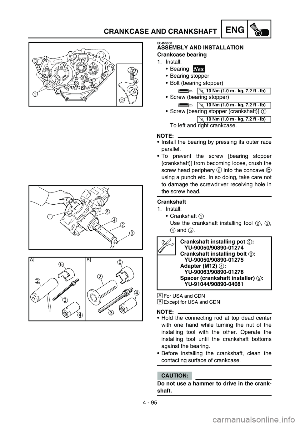 YAMAHA YZ250F 2006 Owners Manual 4 - 95
ENGCRANKCASE AND CRANKSHAFT
EC4N5000
ASSEMBLY AND INSTALLATION
Crankcase bearing
1. Install:
Bearing
Bearing stopper
Bolt (bearing stopper)
Screw (bearing stopper)
Screw [bearing stopper ( YAMAHA YZ250F 2006 Owners Manual 4 - 95
ENGCRANKCASE AND CRANKSHAFT
EC4N5000
ASSEMBLY AND INSTALLATION
Crankcase bearing
1. Install:
Bearing
Bearing stopper
Bolt (bearing stopper)
Screw (bearing stopper)
Screw [bearing stopper (