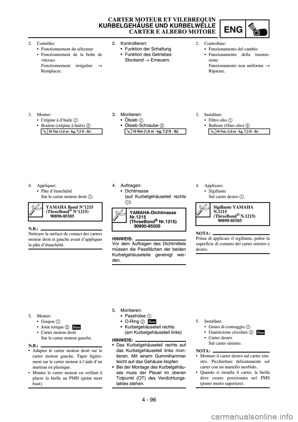 YAMAHA YZ250F 2006 Owners Manual ENG
4 - 96
2. Kontrollieren:
Funktion der Schaltung
Funktion des Getriebes
Stockend
→ Erneuern.
3. Montieren:
Ölsieb
1
Ölsieb-Schraube
2
T R..10 Nm (1,0 m · kg, 7,2 ft · lb)
4. Auftrage YAMAHA YZ250F 2006 Owners Manual ENG
4 - 96
2. Kontrollieren:
Funktion der Schaltung
Funktion des Getriebes
Stockend
→ Erneuern.
3. Montieren:
Ölsieb
1
Ölsieb-Schraube
2
T R..10 Nm (1,0 m · kg, 7,2 ft · lb)
4. Auftrage