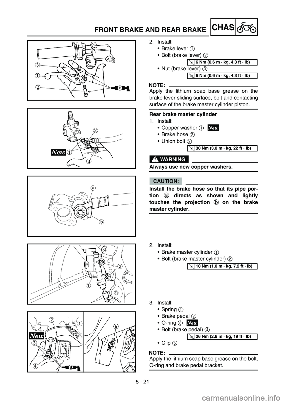 YAMAHA YZ250F 2006  Owners Manual 5 - 21
CHASFRONT BRAKE AND REAR BRAKE
2. Install:
Brake lever 1 
Bolt (brake lever) 2 
Nut (brake lever) 3 
NOTE:
Apply the lithium soap base grease on the
brake lever sliding surface, bolt and con