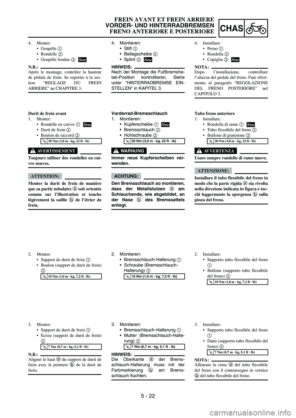 YAMAHA YZ250F 2006 Owners Manual 5 - 22
CHAS
4. Montieren:
Stift
1
Beilagscheibe
2
Splint
3
HINWEIS:
Nach der Montage die Fußbremshe-
bel-Position kontrollieren. Siehe
unter “HINTERRADBREMSE EIN-
STELLEN” in KAPITEL 3.
V YAMAHA YZ250F 2006 Owners Manual 5 - 22
CHAS
4. Montieren:
Stift
1
Beilagscheibe
2
Splint
3
HINWEIS:
Nach der Montage die Fußbremshe-
bel-Position kontrollieren. Siehe
unter “HINTERRADBREMSE EIN-
STELLEN” in KAPITEL 3.
V