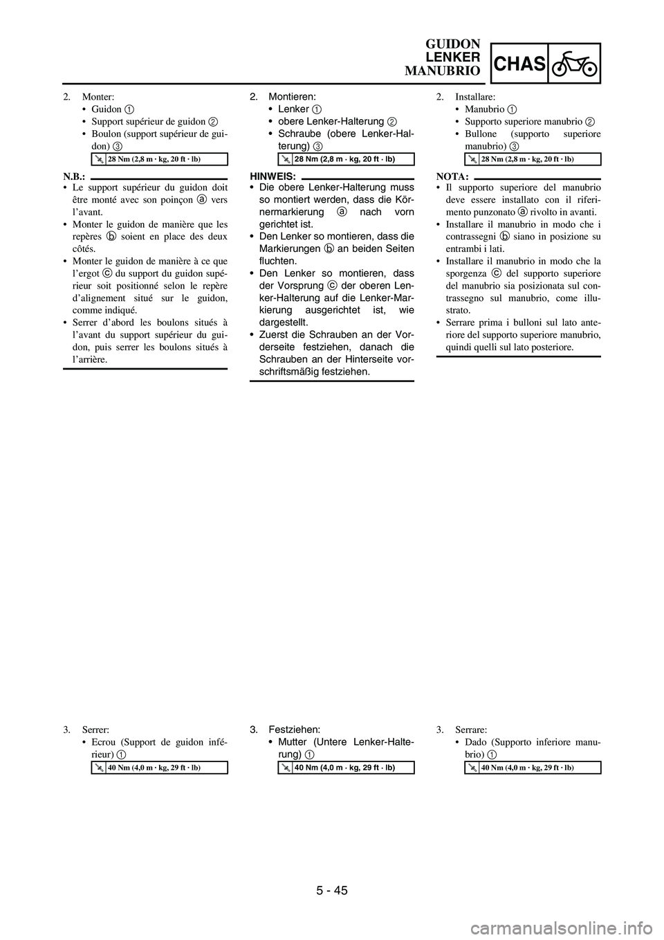 YAMAHA YZ250F 2006 Owners Manual 5 - 45
CHAS
2. Montieren:
Lenker
1
obere Lenker-Halterung
2
Schraube (obere Lenker-Hal-
terung)
3
HINWEIS:
Die obere Lenker-Halterung muss
so montiert werden, dass die Kör-
nermarkierung
a YAMAHA YZ250F 2006 Owners Manual 5 - 45
CHAS
2. Montieren:
Lenker
1
obere Lenker-Halterung
2
Schraube (obere Lenker-Hal-
terung)
3
HINWEIS:
Die obere Lenker-Halterung muss
so montiert werden, dass die Kör-
nermarkierung
a