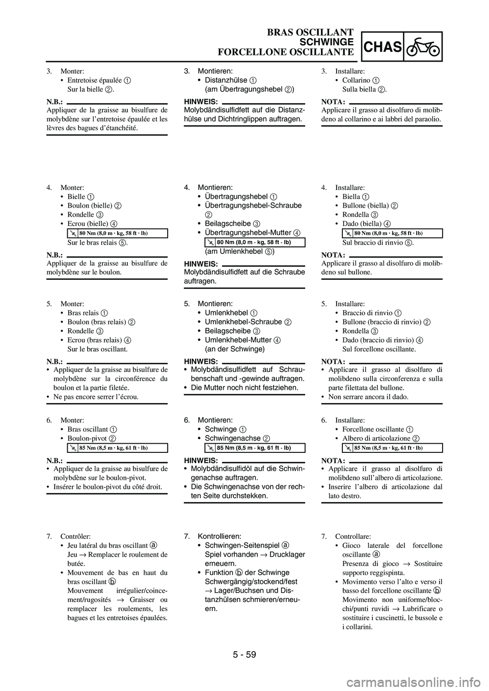 YAMAHA YZ250F 2006 Owners Manual 5 - 59
CHAS
3. Montieren:
Distanzhülse
1
(am Übertragungshebel
2)
HINWEIS:
Molybdändisulfidfett auf die Distanz-
hülse und Dichtringlippen auftragen.
4. Montieren:
Übertragungshebel
1
Üb YAMAHA YZ250F 2006 Owners Manual 5 - 59
CHAS
3. Montieren:
Distanzhülse
1
(am Übertragungshebel
2)
HINWEIS:
Molybdändisulfidfett auf die Distanz-
hülse und Dichtringlippen auftragen.
4. Montieren:
Übertragungshebel
1
Üb