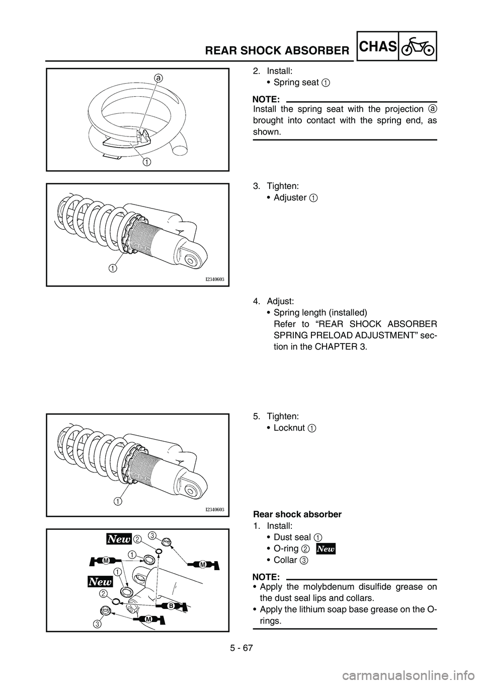YAMAHA YZ250F 2006 Owners Manual 5 - 67
CHASREAR SHOCK ABSORBER
2. Install:
•Spring seat 1
NOTE:
Install the spring seat with the projection a
brought into contact with the spring end, as
shown.
3. Tighten:
•Adjuster 1
4. Adjus YAMAHA YZ250F 2006 Owners Manual 5 - 67
CHASREAR SHOCK ABSORBER
2. Install:
•Spring seat 1
NOTE:
Install the spring seat with the projection a
brought into contact with the spring end, as
shown.
3. Tighten:
•Adjuster 1
4. Adjus