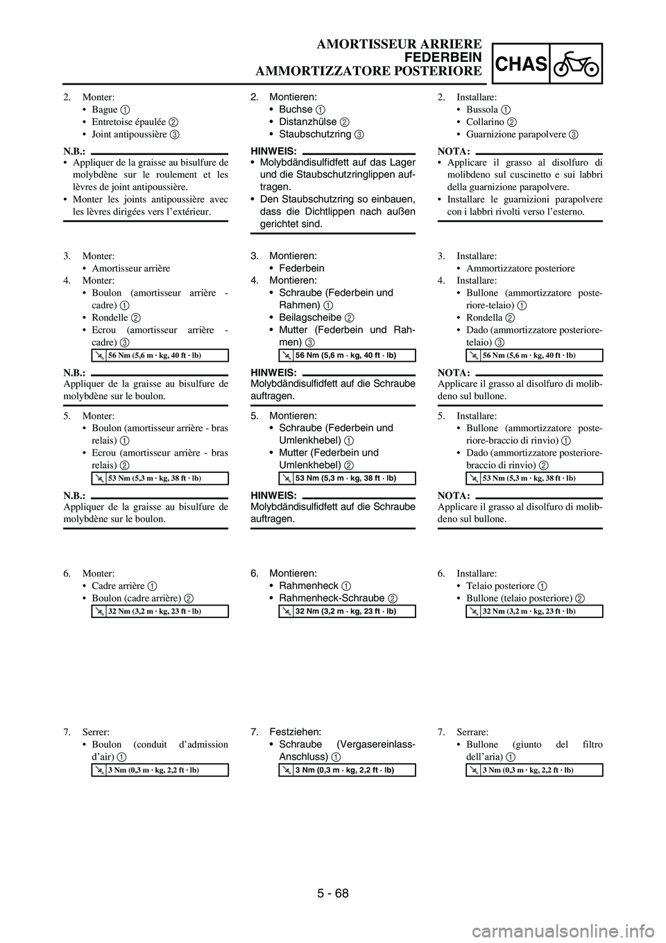 YAMAHA YZ250F 2006 Owners Manual 5 - 68
CHAS
2. Montieren:
Buchse
1
Distanzhülse
2
Staubschutzring
3
HINWEIS:
Molybdändisulfidfett auf das Lager
und die Staubschutzringlippen auf-
tragen.
Den Staubschutzring so einbauen, YAMAHA YZ250F 2006 Owners Manual 5 - 68
CHAS
2. Montieren:
Buchse
1
Distanzhülse
2
Staubschutzring
3
HINWEIS:
Molybdändisulfidfett auf das Lager
und die Staubschutzringlippen auf-
tragen.
Den Staubschutzring so einbauen,